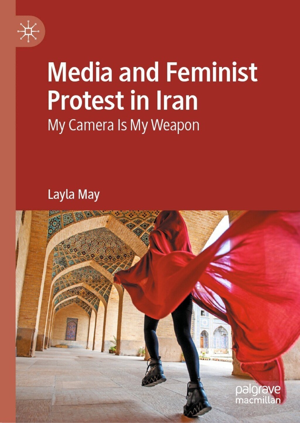 Media and Feminist Protest in Iran My Camera Is My Weapon  â€“ PDF/EPUB Version Downloadable