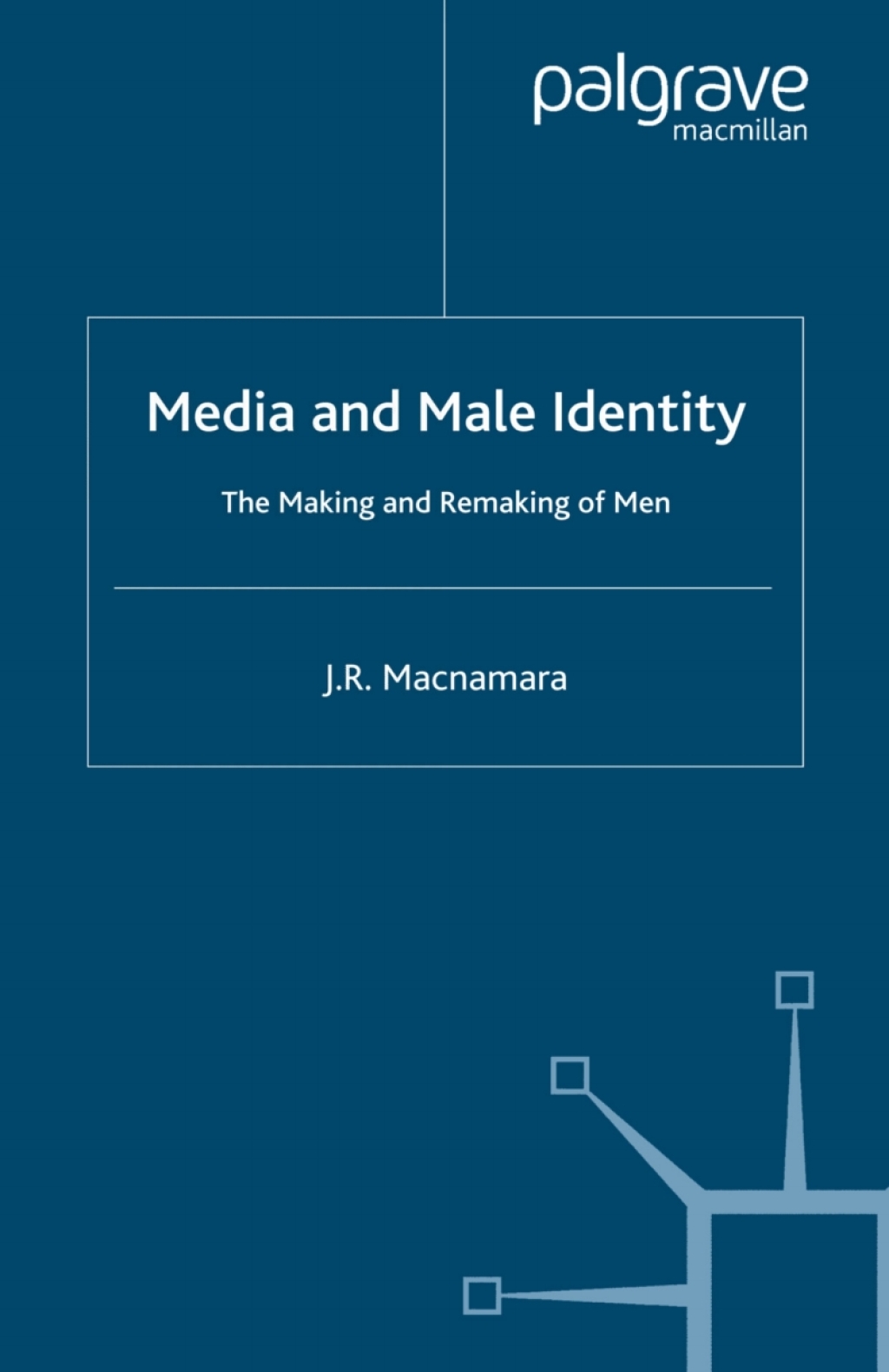 Media and Male Identity The Making and Remaking of Men  â€“ PDF/EPUB Version Downloadable