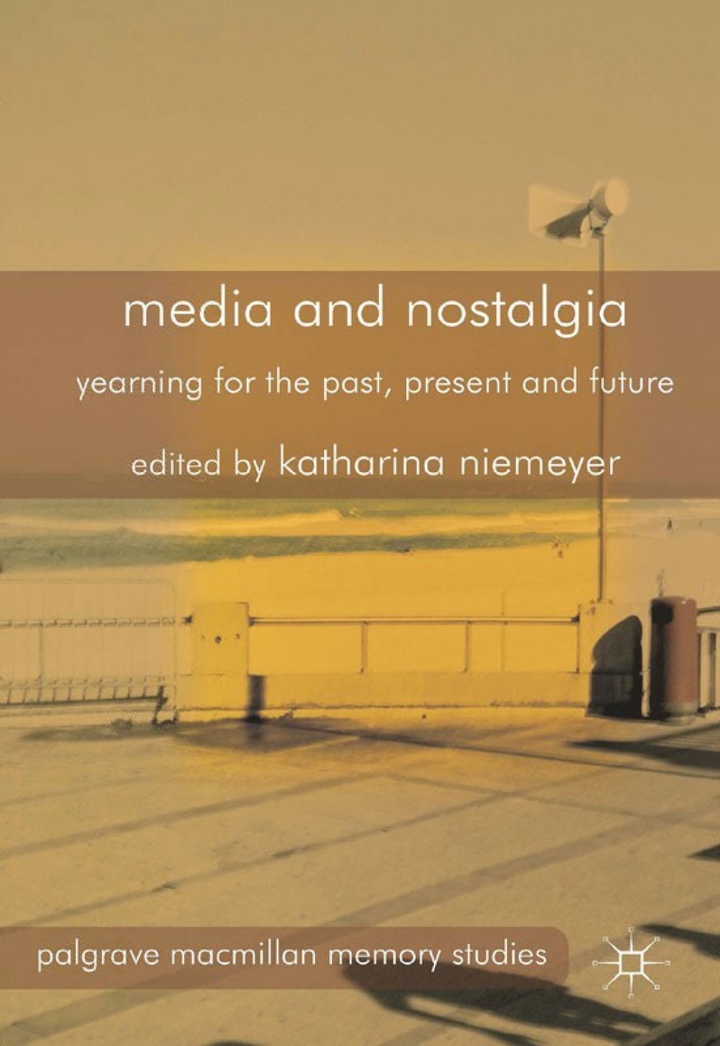 Media and Nostalgia Yearning for the Past, Present and Future  â€“ PDF/EPUB Version Downloadable