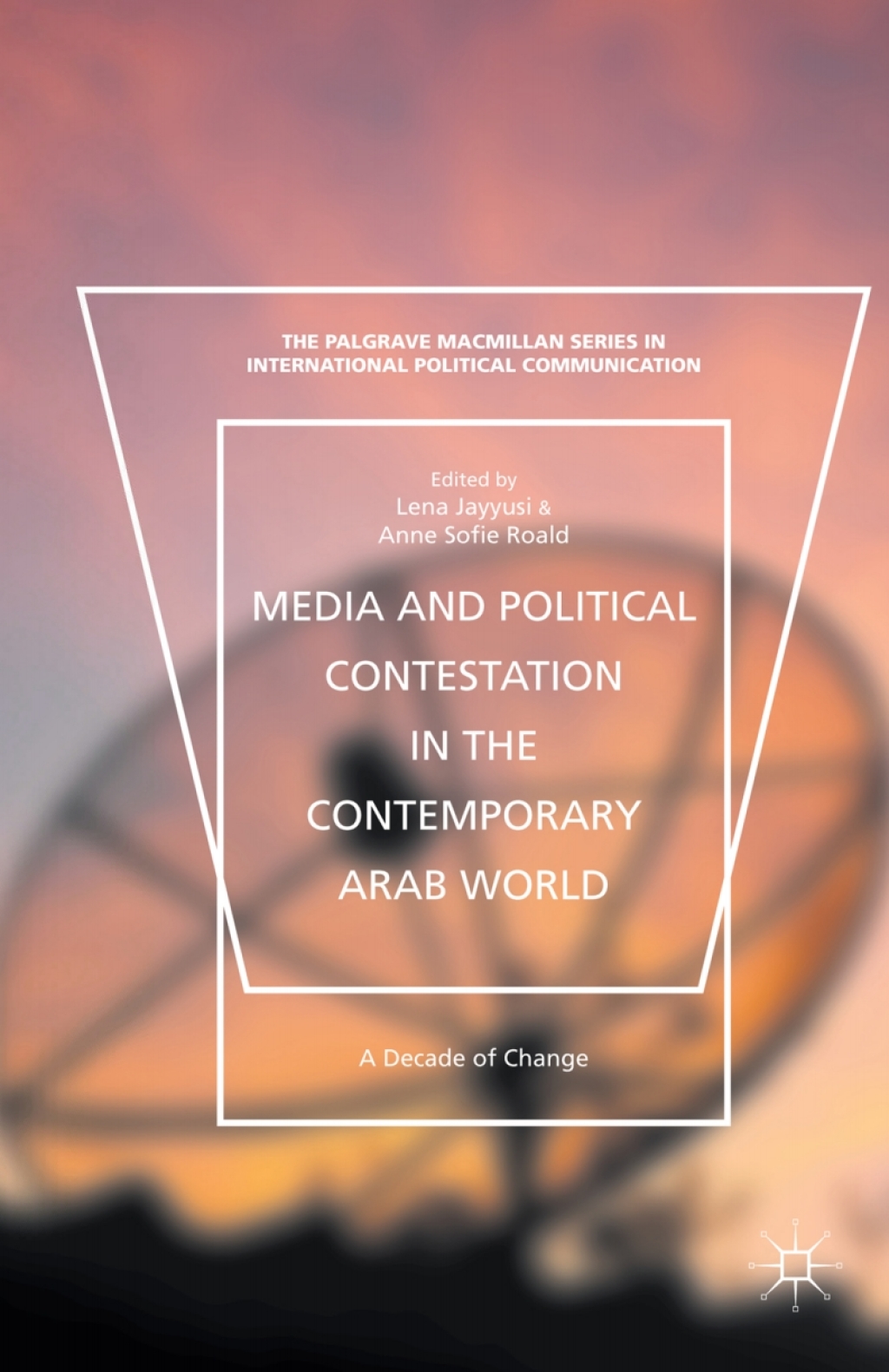 Media and Political Contestation in the Contemporary Arab World A Decade of Change  â€“ PDF/EPUB Version Downloadable