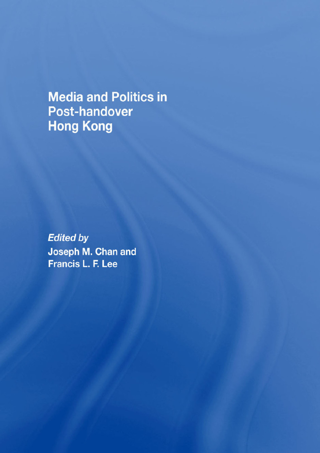 Media and Politics in Post-Handover Hong Kong 1st Edition â€“ PDF/EPUB Version Downloadable