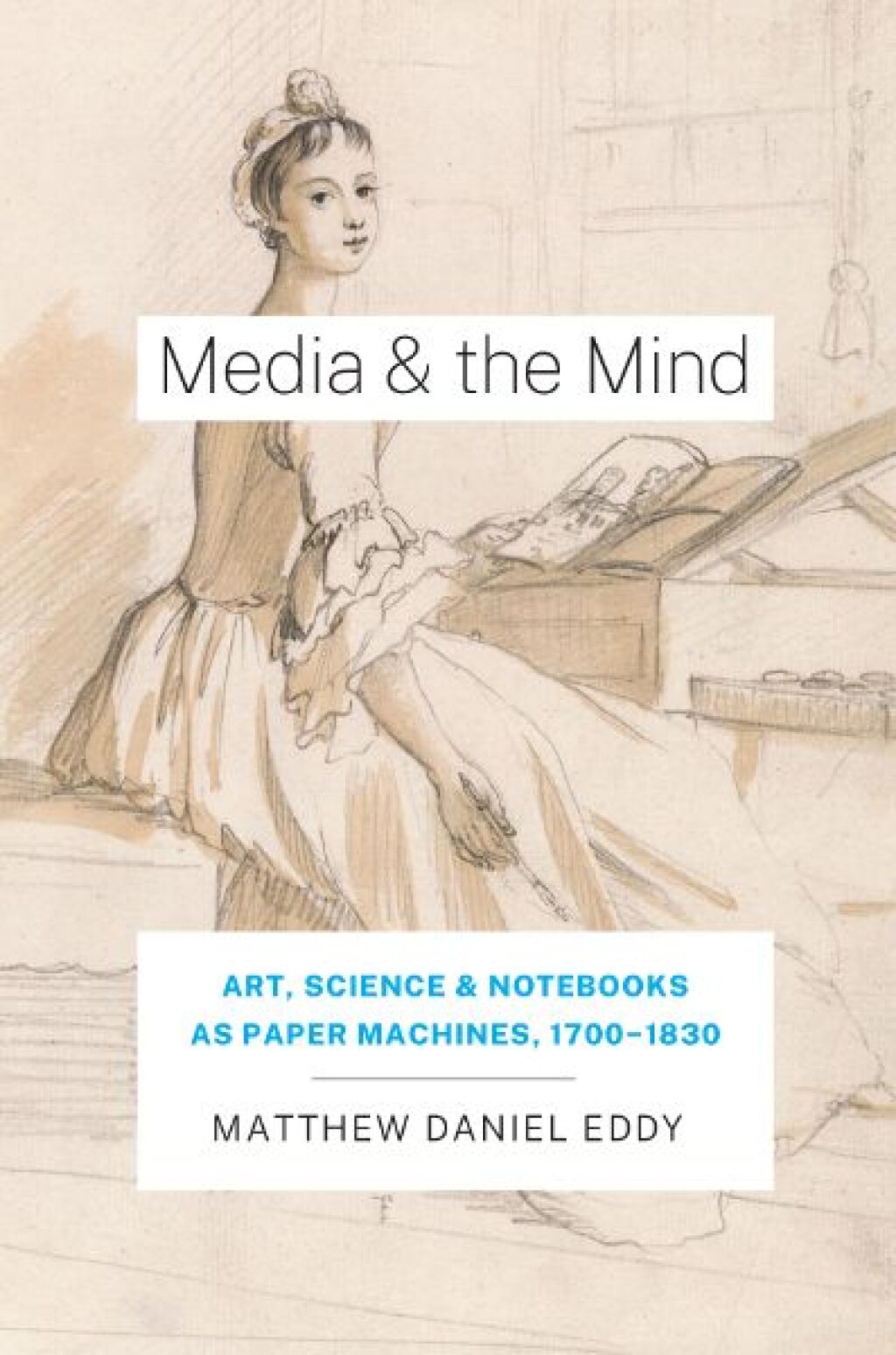 Media and the Mind Art, Science, and Notebooks as Paper Machines, 1700-1830  â€“ PDF/EPUB Version Downloadable
