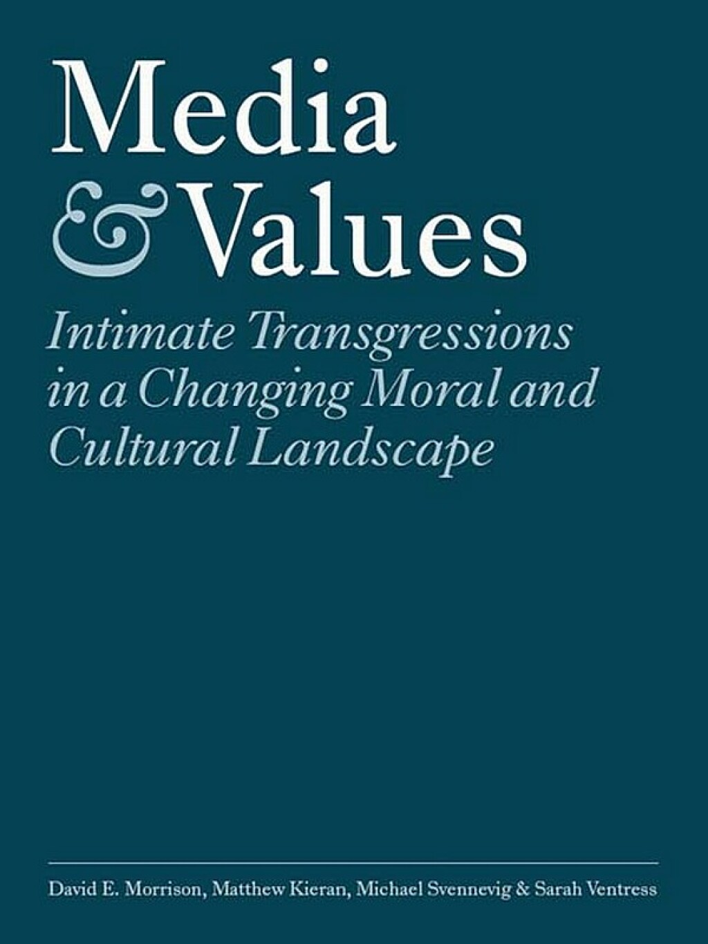 Media and Values Intimate Transgressions in a Changing Moral and Cultural Landscape 1st Edition â€“ PDF/EPUB Version Downloadable