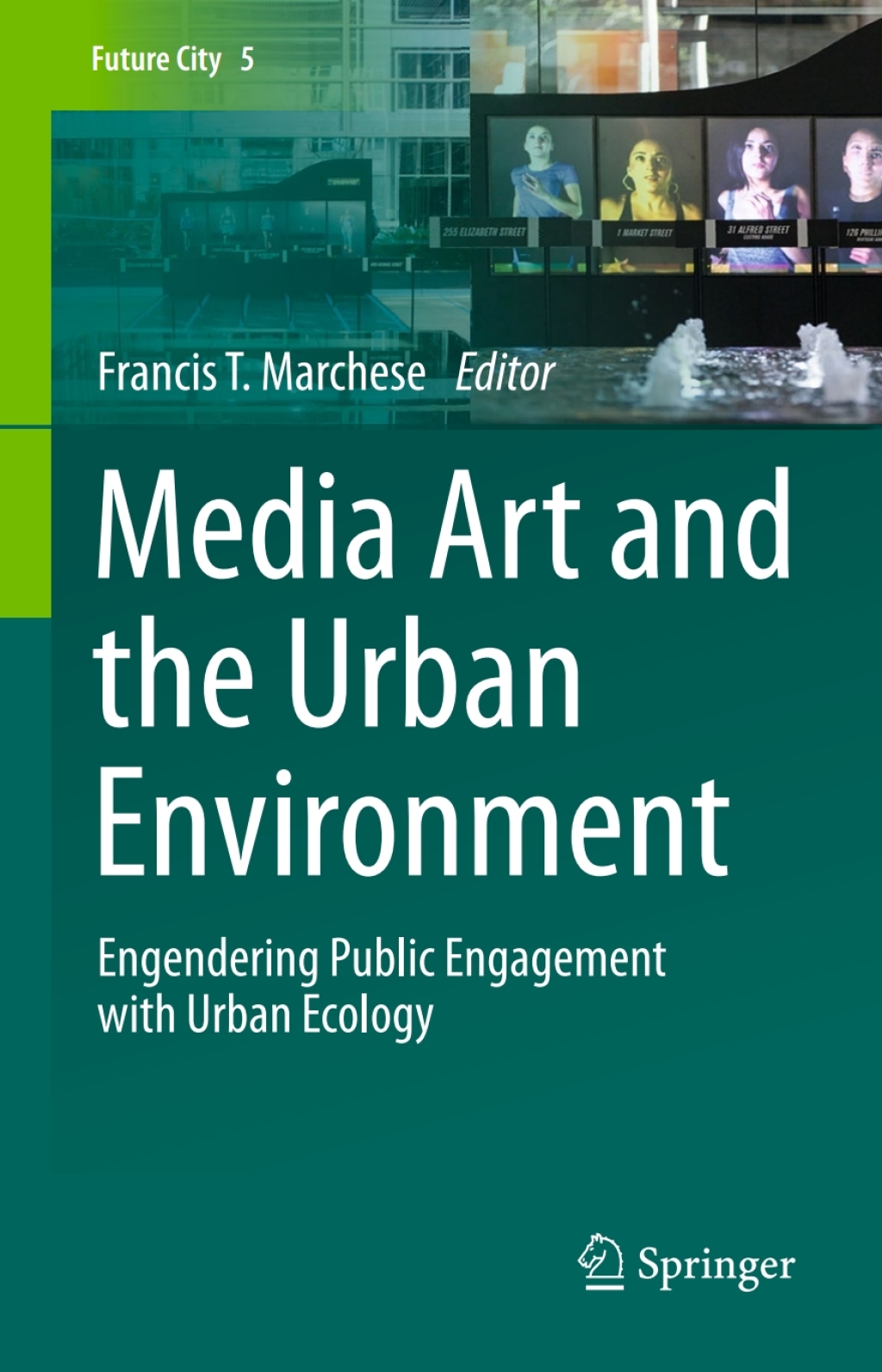 Media Art and the Urban Environment Engendering Public Engagement with Urban Ecology  â€“ PDF/EPUB Version Downloadable