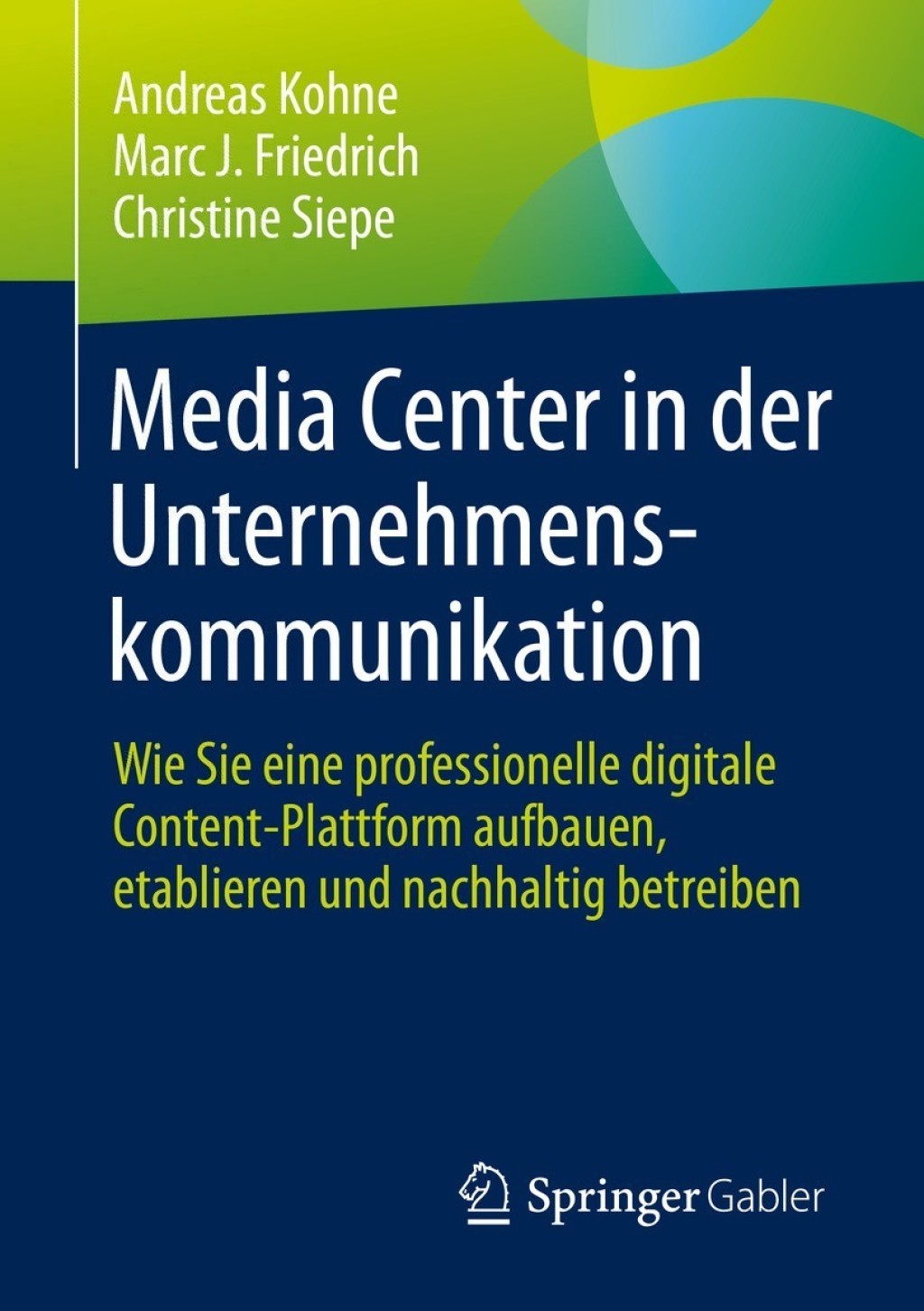 Media Center in der Unternehmenskommunikation Wie Sie eine professionelle digitale Content-Plattform aufbauen, etablieren und nachhaltig betreiben - (PDF/EPUB Version)