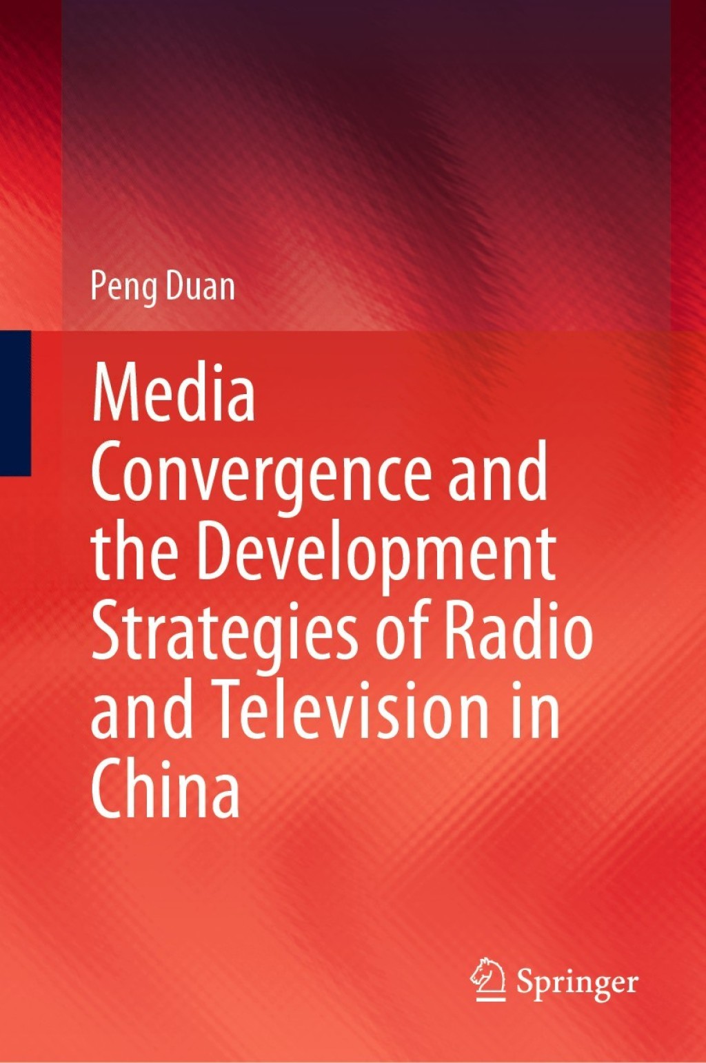 Media Convergence and the Development Strategies of Radio and Television in China  â€“ PDF/EPUB Version Downloadable