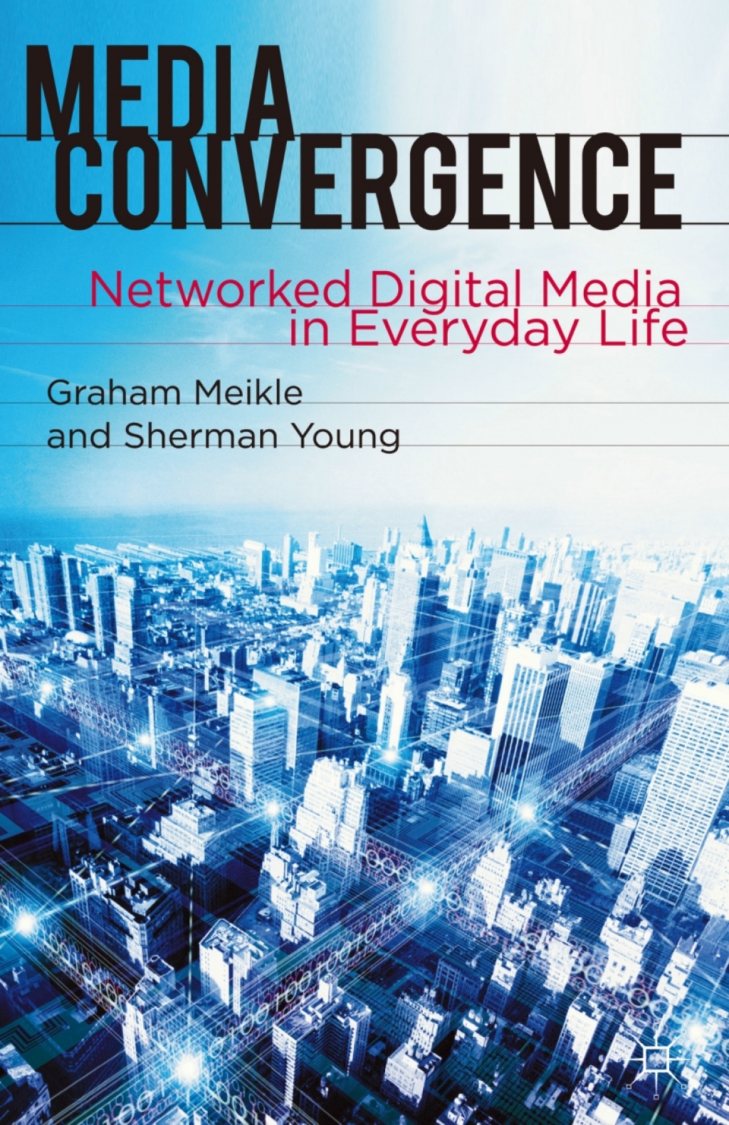 Media Convergence Networked Digital Media in Everyday Life 1st Edition â€“ PDF/EPUB Version Downloadable