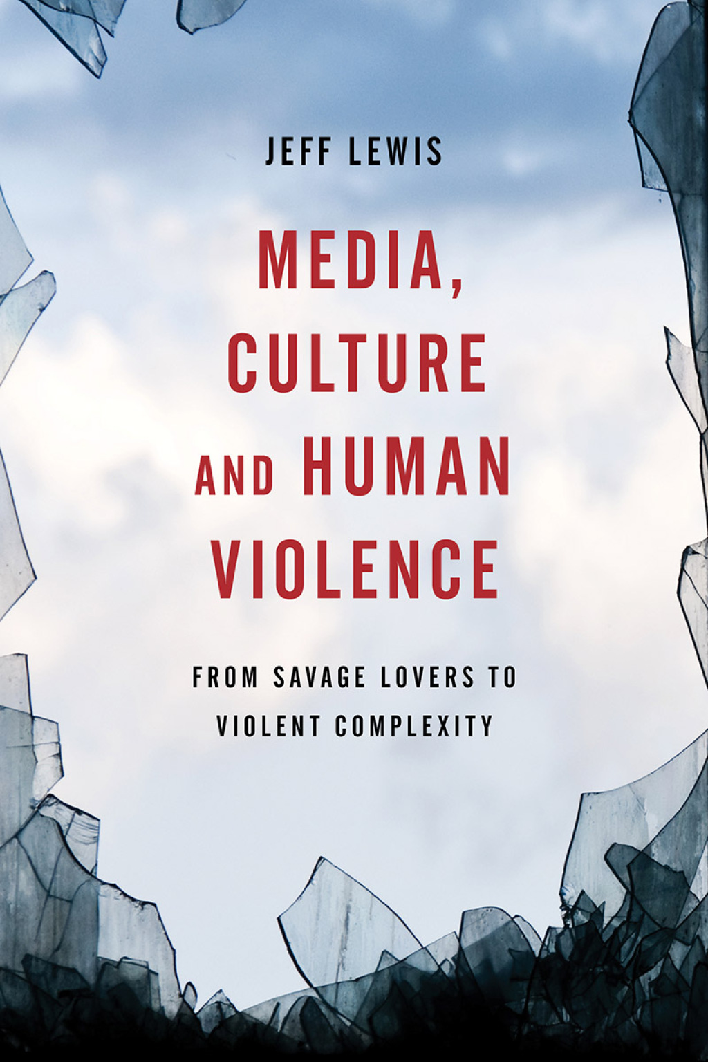 Media, Culture and Human Violence From Savage Lovers to Violent Complexity 1st Edition â€“ PDF/EPUB Version Downloadable