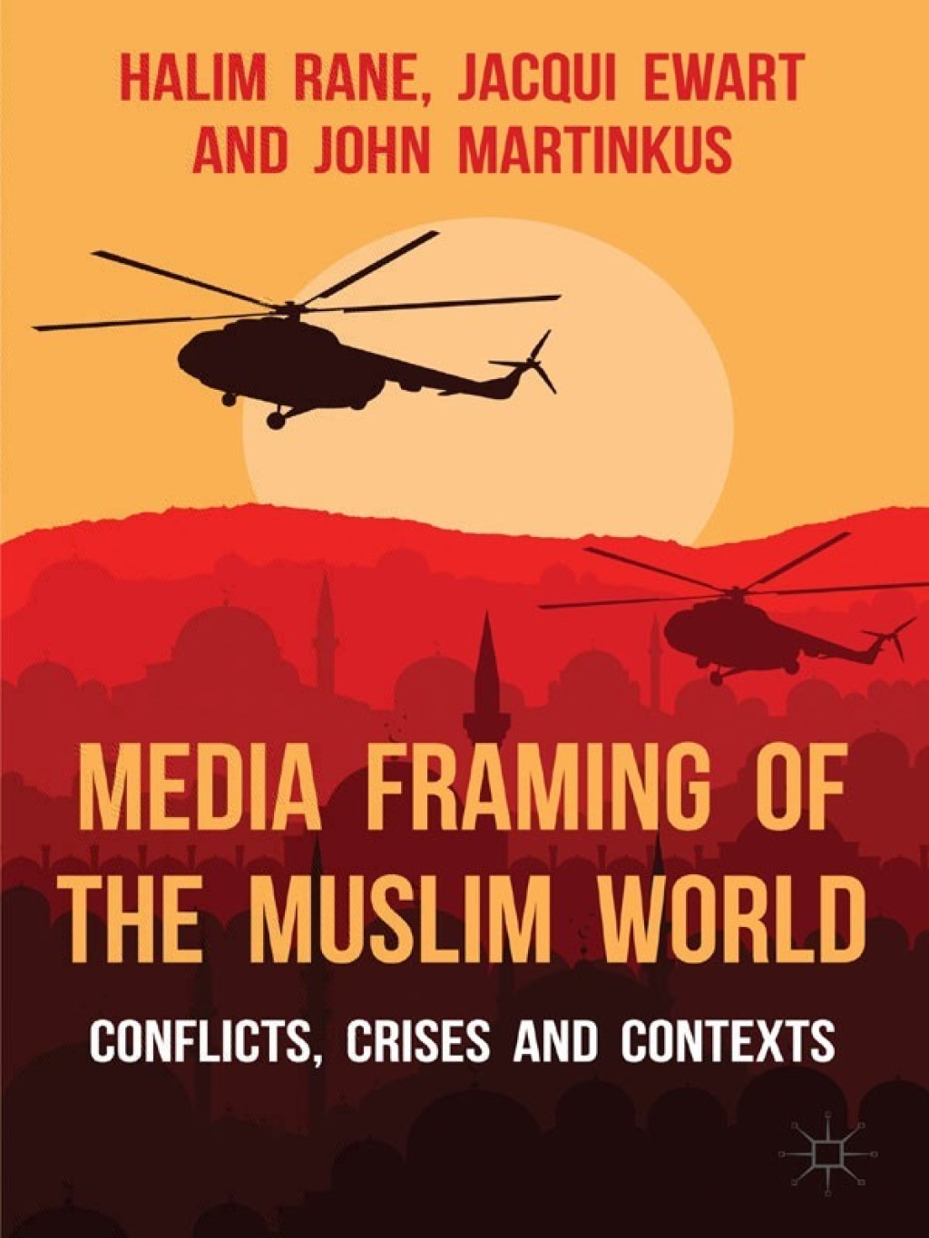 Media Framing of the Muslim World Conflicts, Crises and Contexts  â€“ PDF/EPUB Version Downloadable