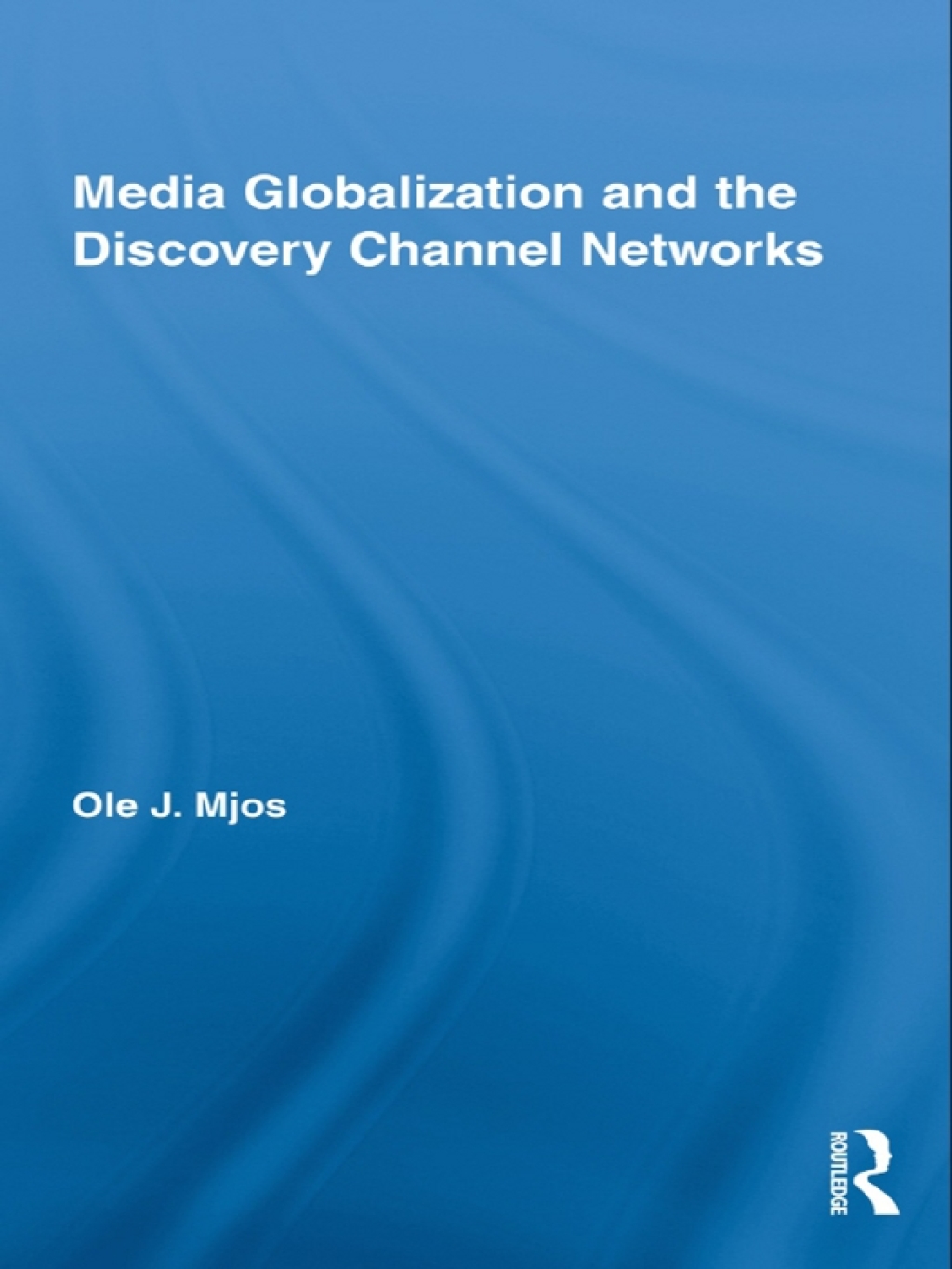 Media Globalization and the Discovery Channel Networks 1st Edition â€“ PDF/EPUB Version Downloadable