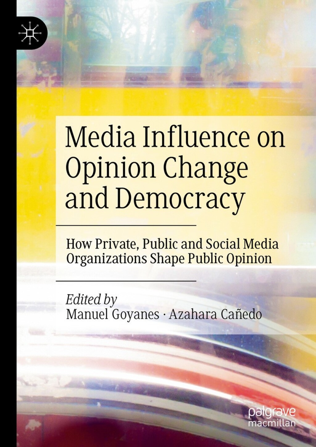 Media Influence on Opinion Change and Democracy How Private, Public and Social Media Organizations Shape Public Opinion  â€“ PDF/EPUB Version Downloadable