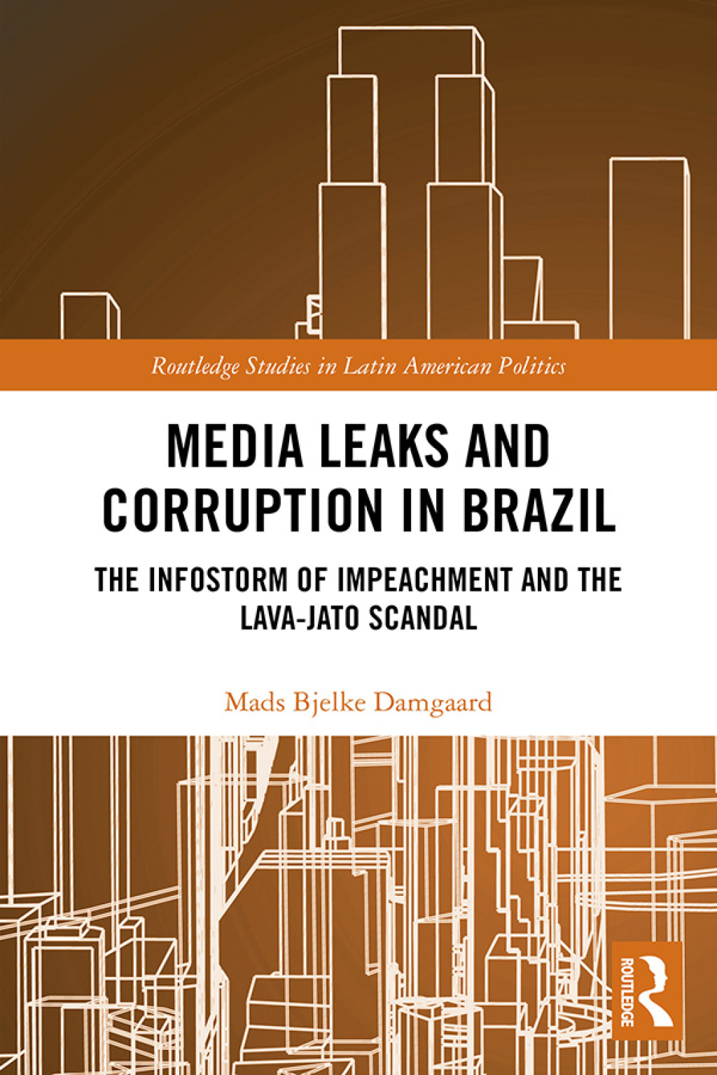 Media Leaks and Corruption in Brazil The Infostorm of Impeachment and the Lava-Jato Scandal 1st Edition â€“ PDF/EPUB Version Downloadable