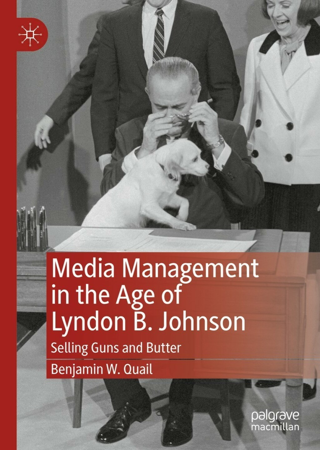 Media Management in the Age of Lyndon B. Johnson Selling Guns and Butter  â€“ PDF/EPUB Version Downloadable