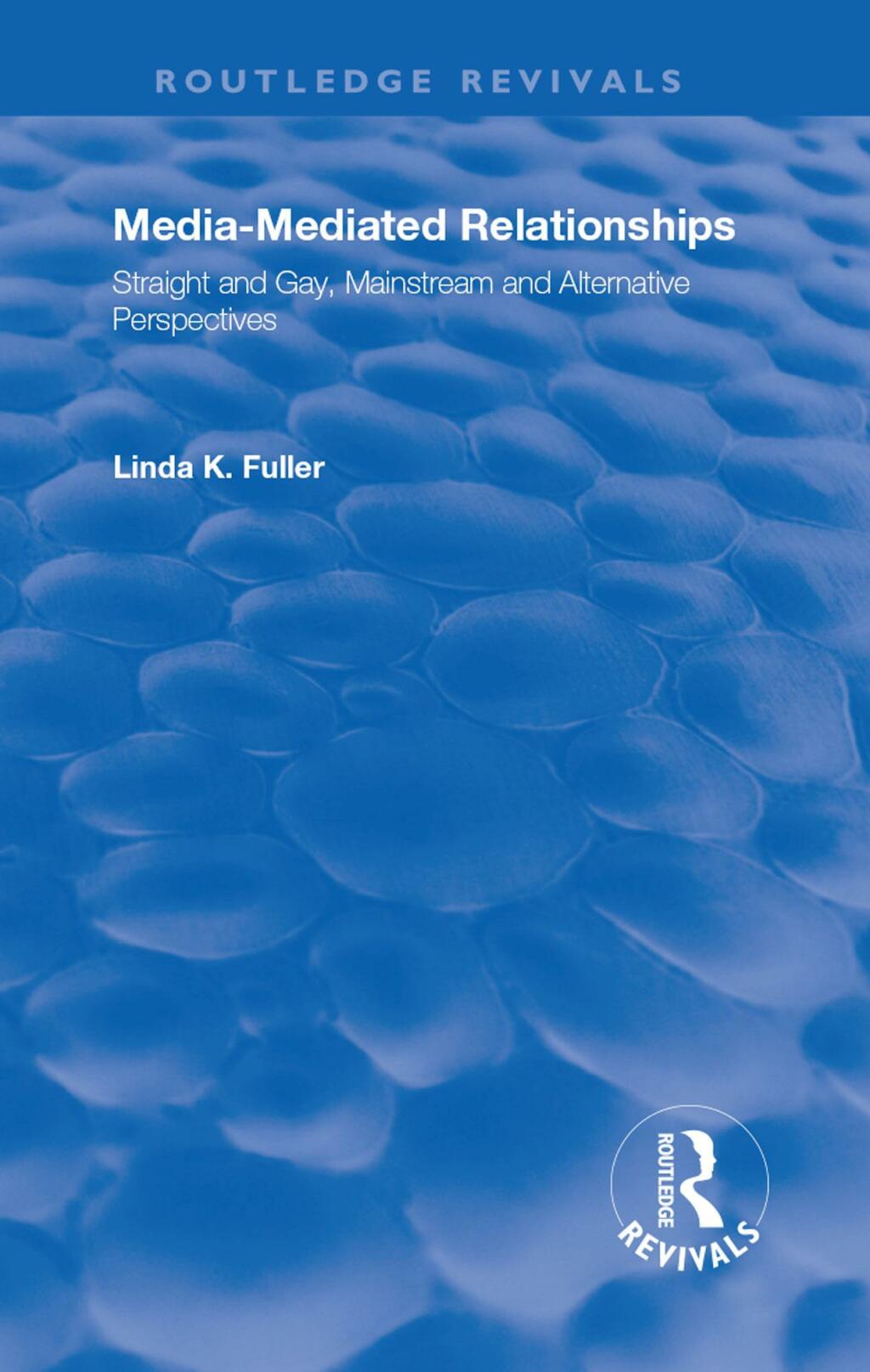 Media-Mediated Relationships Straight and Gay, Mainstream and Alternative Perspectives 1st Edition â€“ PDF/EPUB Version Downloadable