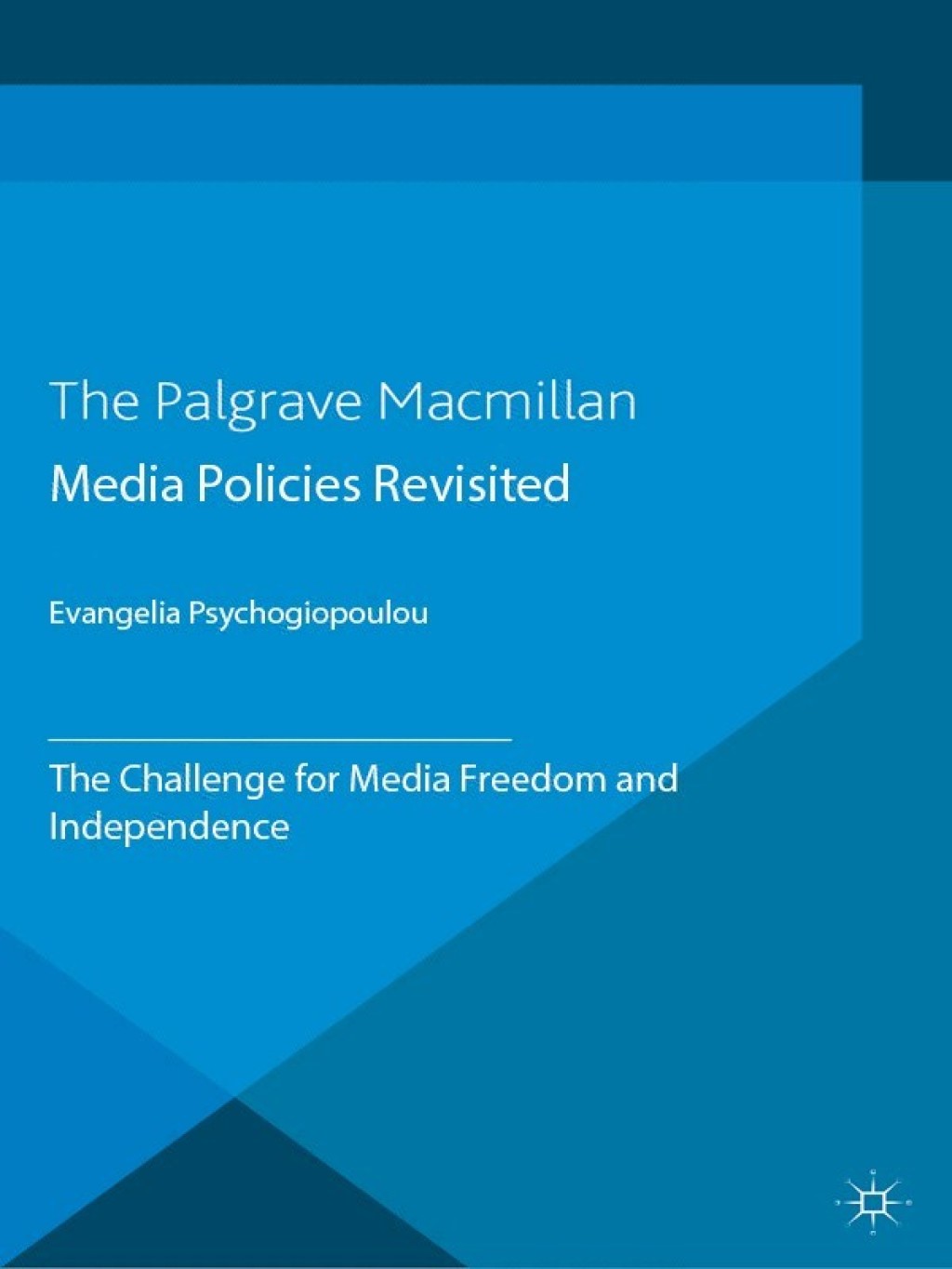 Media Policies Revisited The Challenge for Media Freedom and Independence  â€“ PDF/EPUB Version Downloadable