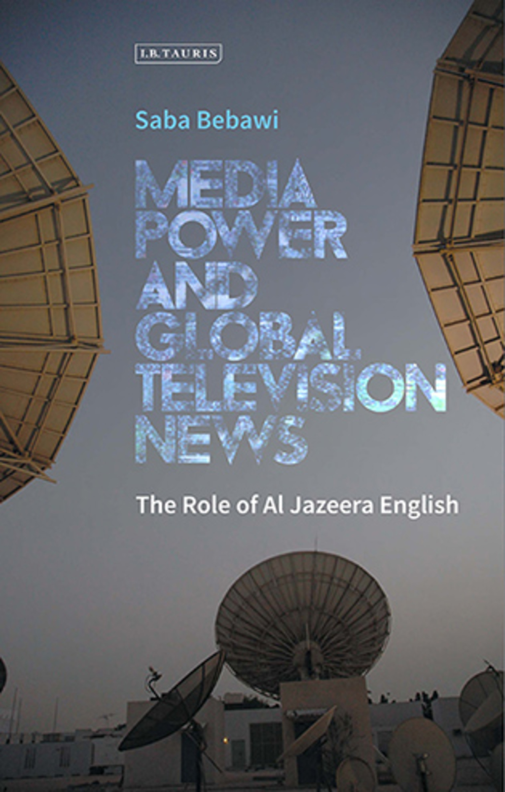 Media Power and Global Television News The Role of Al Jazeera English 1st Edition â€“ PDF/EPUB Version Downloadable