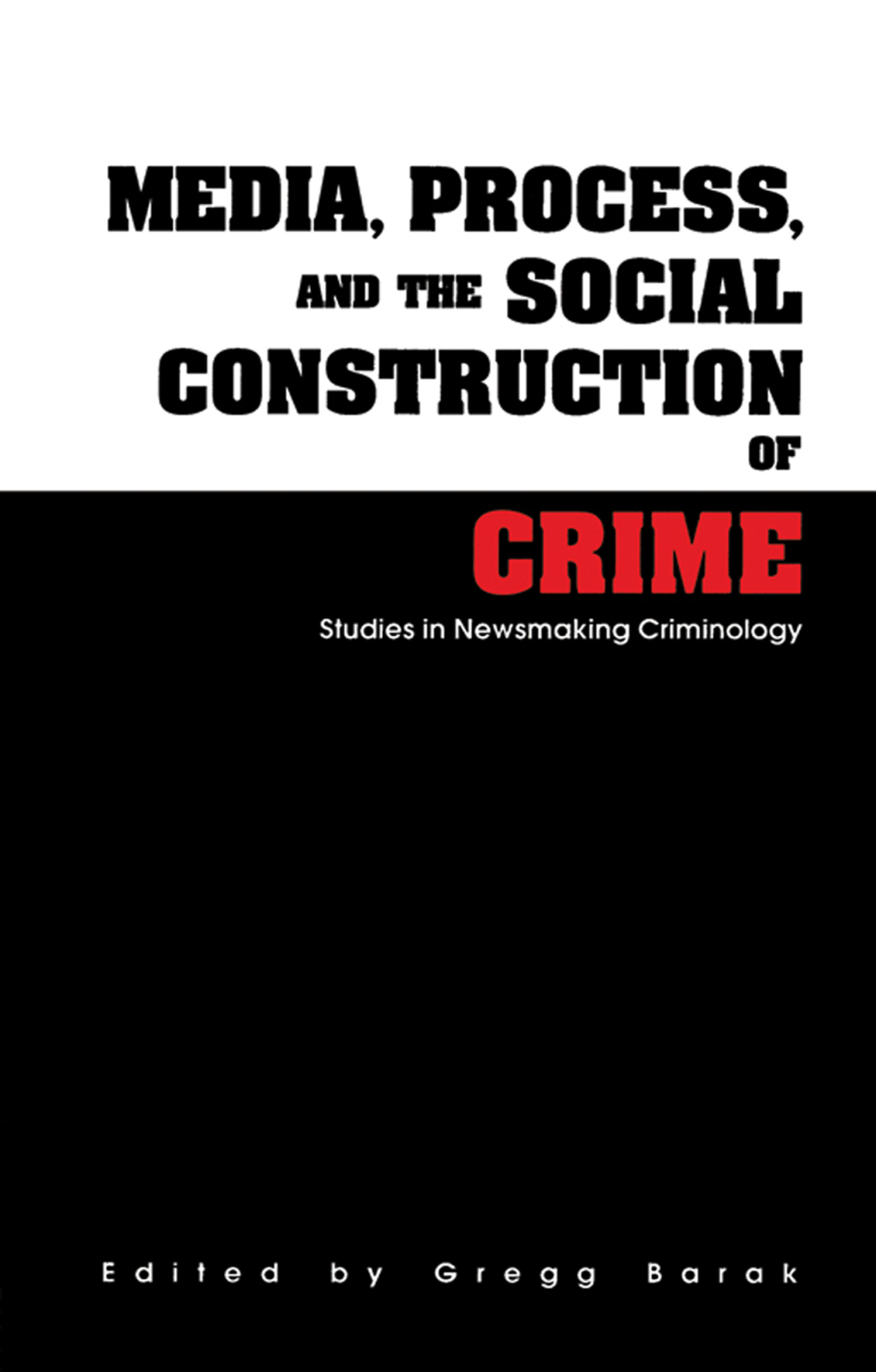 Media, Process, and the Social Construction of Crime Studies in Newsmaking Criminology 1st Edition â€“ PDF/EPUB Version Downloadable