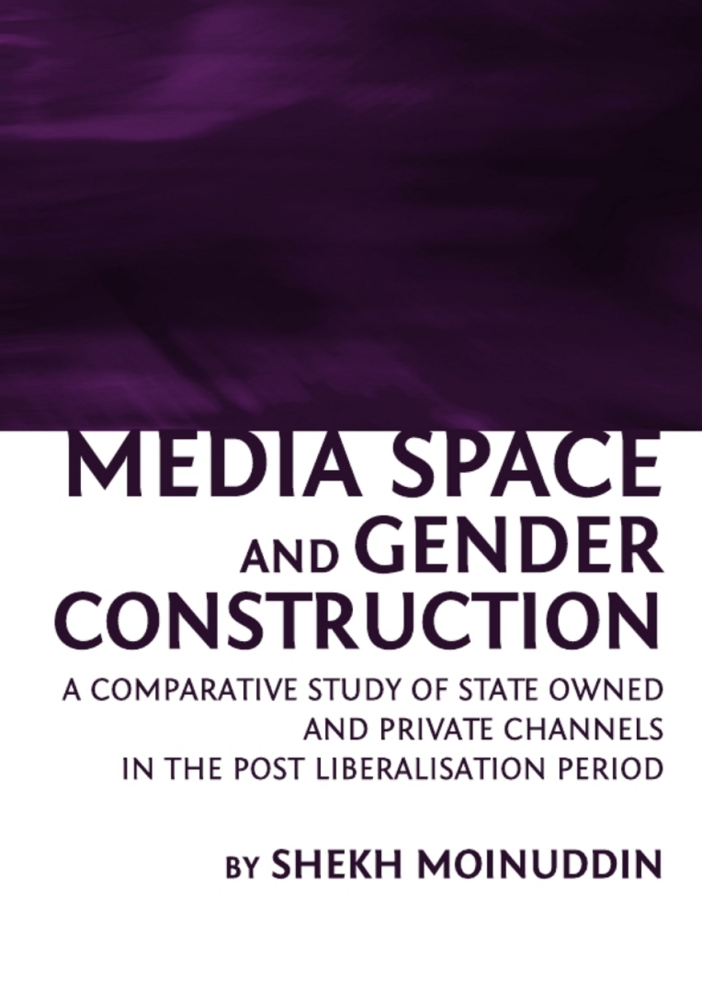 Media Space and Gender Construction A Comparative Study of State Owned and Private Channels in the Post Liberalisation Period 1st Edition â€“ PDF/EPUB Version Downloadable