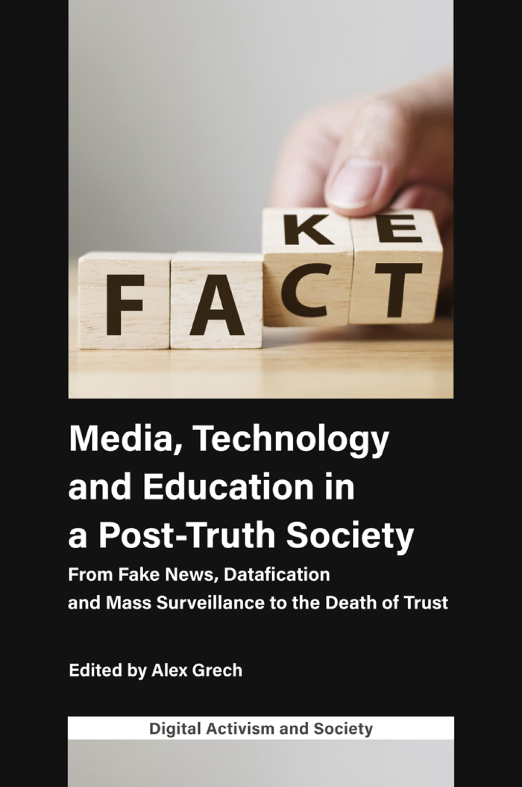 Media, Technology and Education in a Post-Truth Society From Fake News, Datafication and Mass Surveillance to the Death of Trust  â€“ PDF/EPUB Version Downloadable