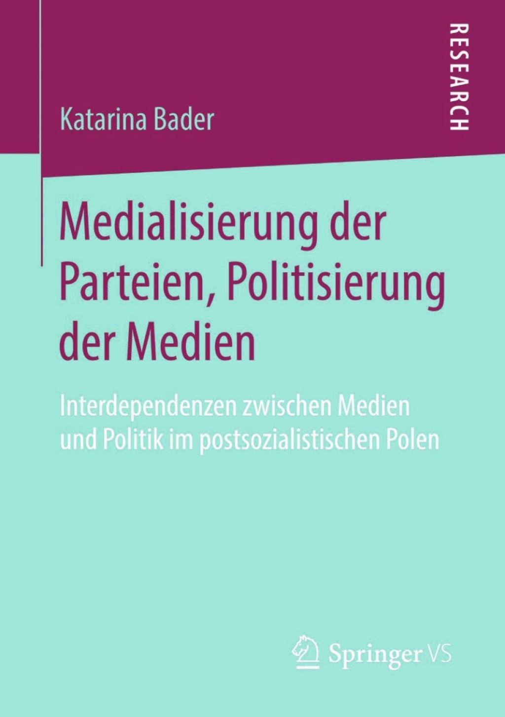 Medialisierung der Parteien, Politisierung der Medien Interdependenzen zwischen Medien und Politik im postsozialistischen Polen  â€“ PDF/EPUB Version Downloadable