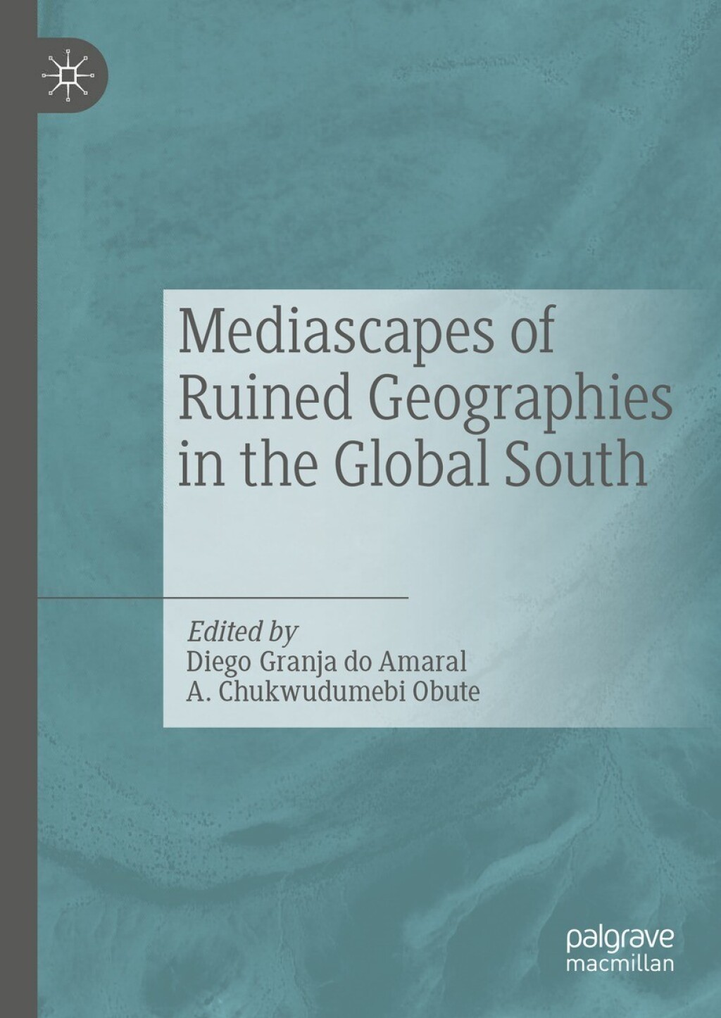 Mediascapes of Ruined Geographies in the Global South  â€“ PDF/EPUB Version Downloadable