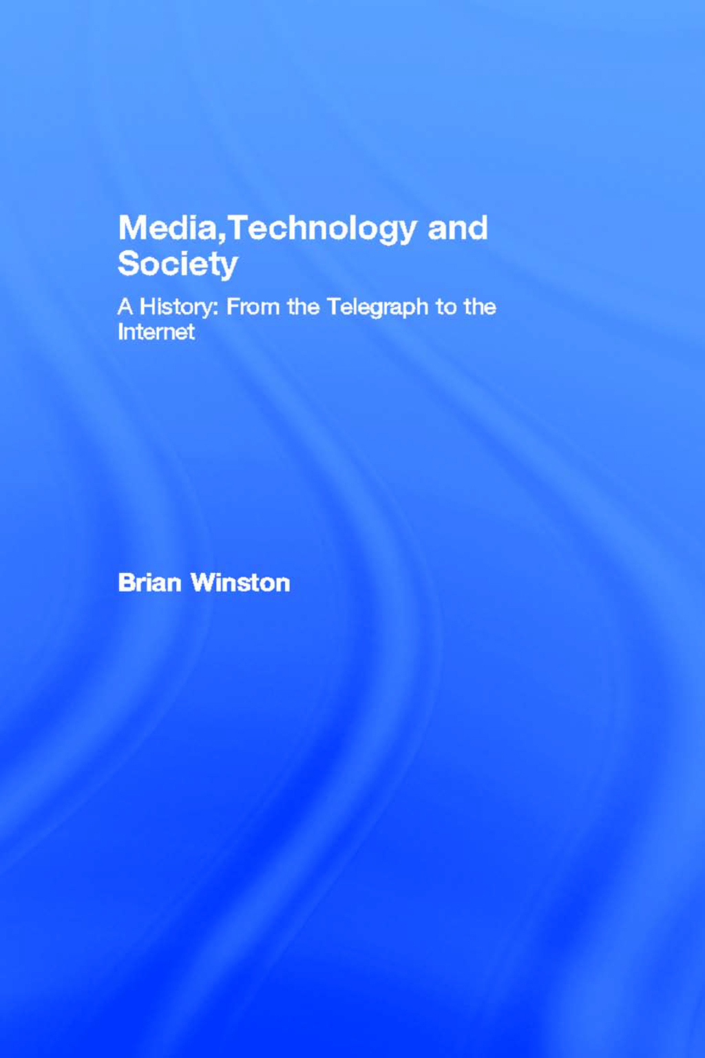 Media,Technology and Society A History: From the Telegraph to the Internet 1st Edition â€“ PDF/EPUB Version Downloadable