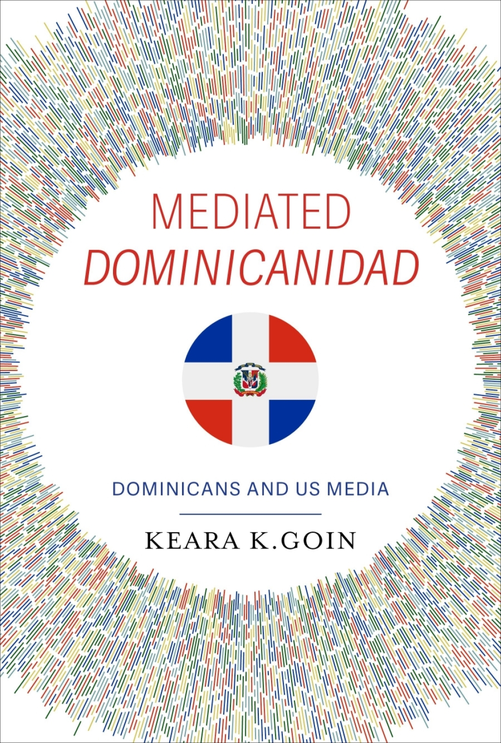Mediated <i>Dominicanidad</i> Dominicans and US Media  â€“ PDF/EPUB Version Downloadable