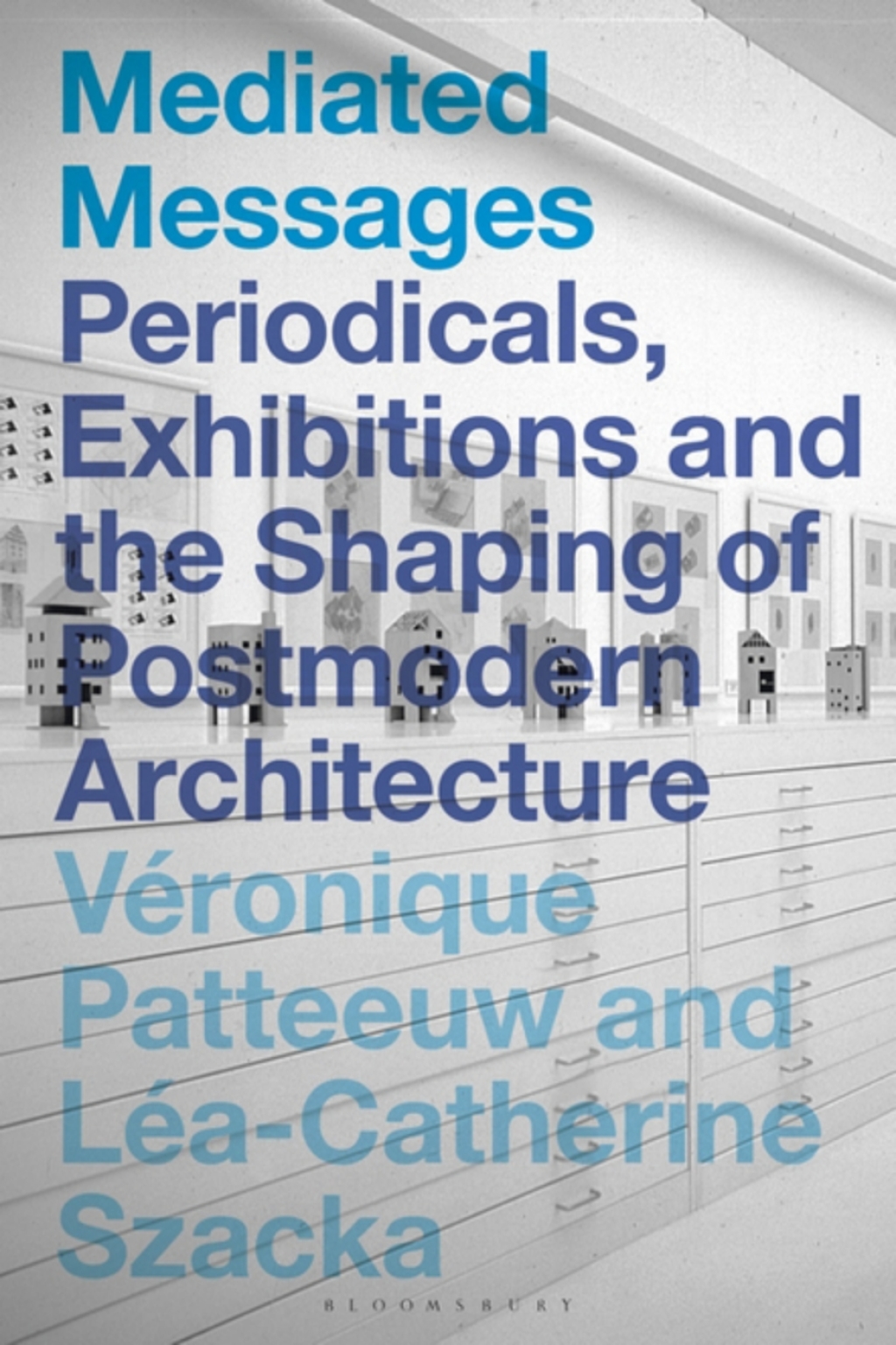 Mediated Messages Periodicals, Exhibitions and the Shaping of Postmodern Architecture 1st Edition â€“ PDF/EPUB Version Downloadable