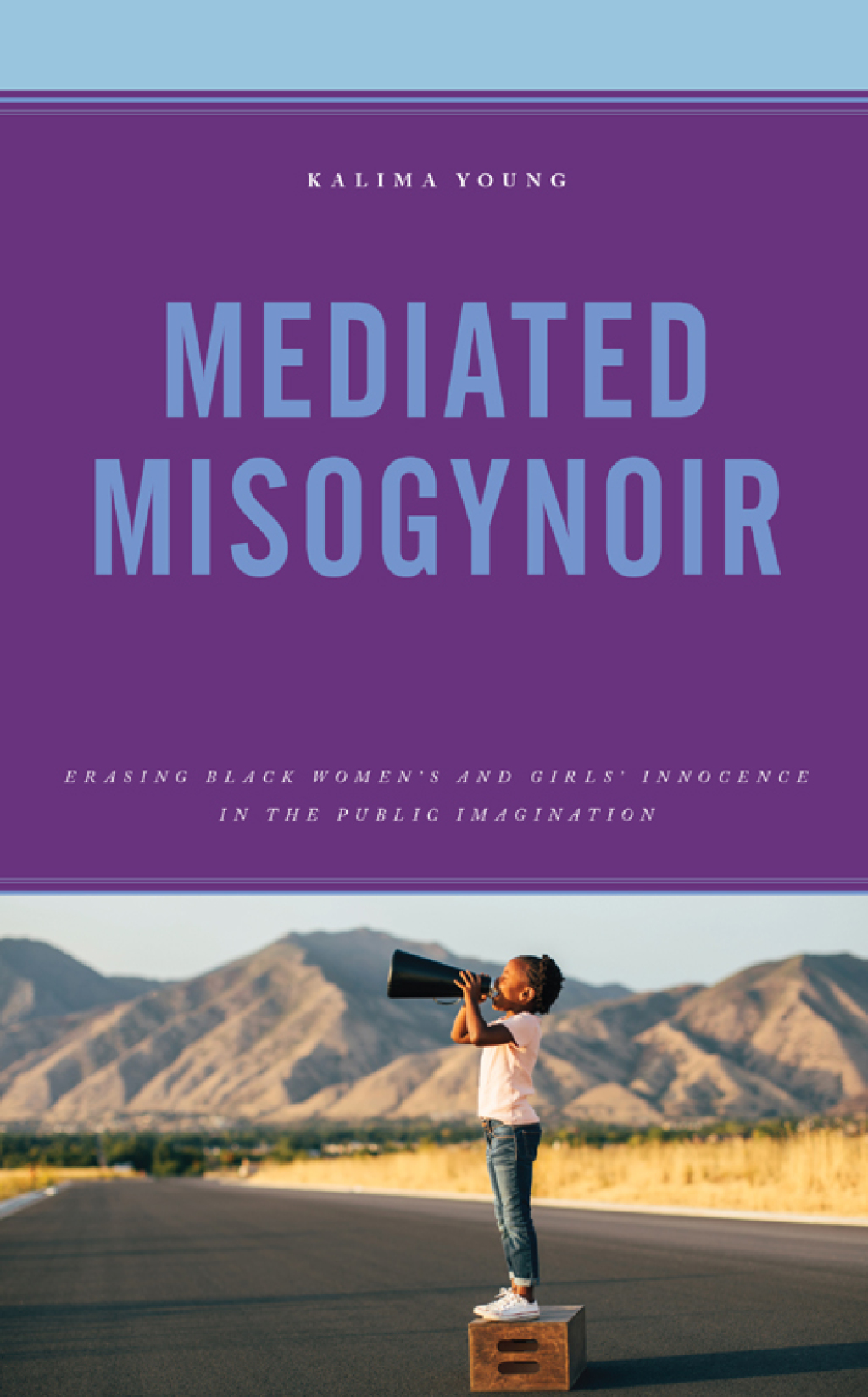 Mediated Misogynoir Erasing Black Women's and Girls' Innocence in the Public Imagination 1st Edition â€“ PDF/EPUB Version Downloadable