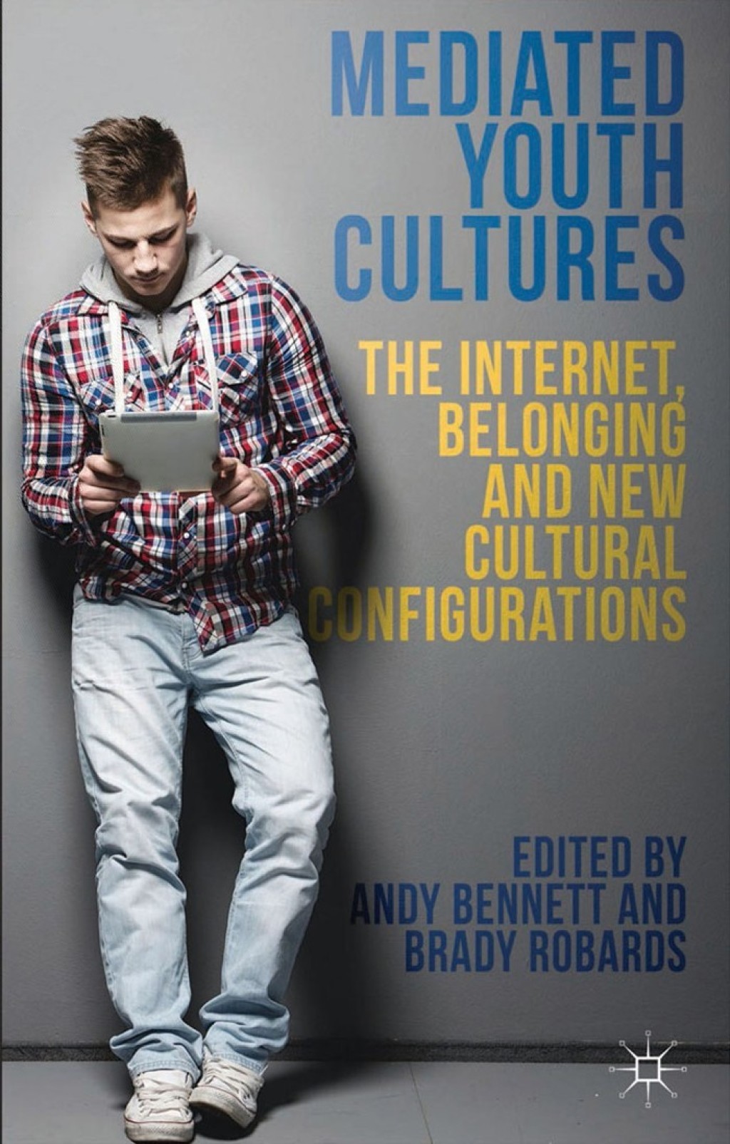 Mediated Youth Cultures The Internet, Belonging and New Cultural Configurations  â€“ PDF/EPUB Version Downloadable