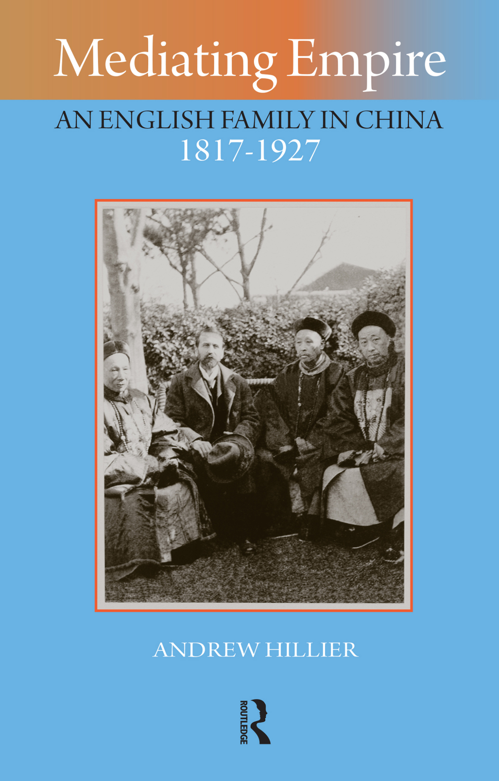 Mediating Empire An English Family in China, 1817-1927 1st Edition â€“ PDF/EPUB Version Downloadable
