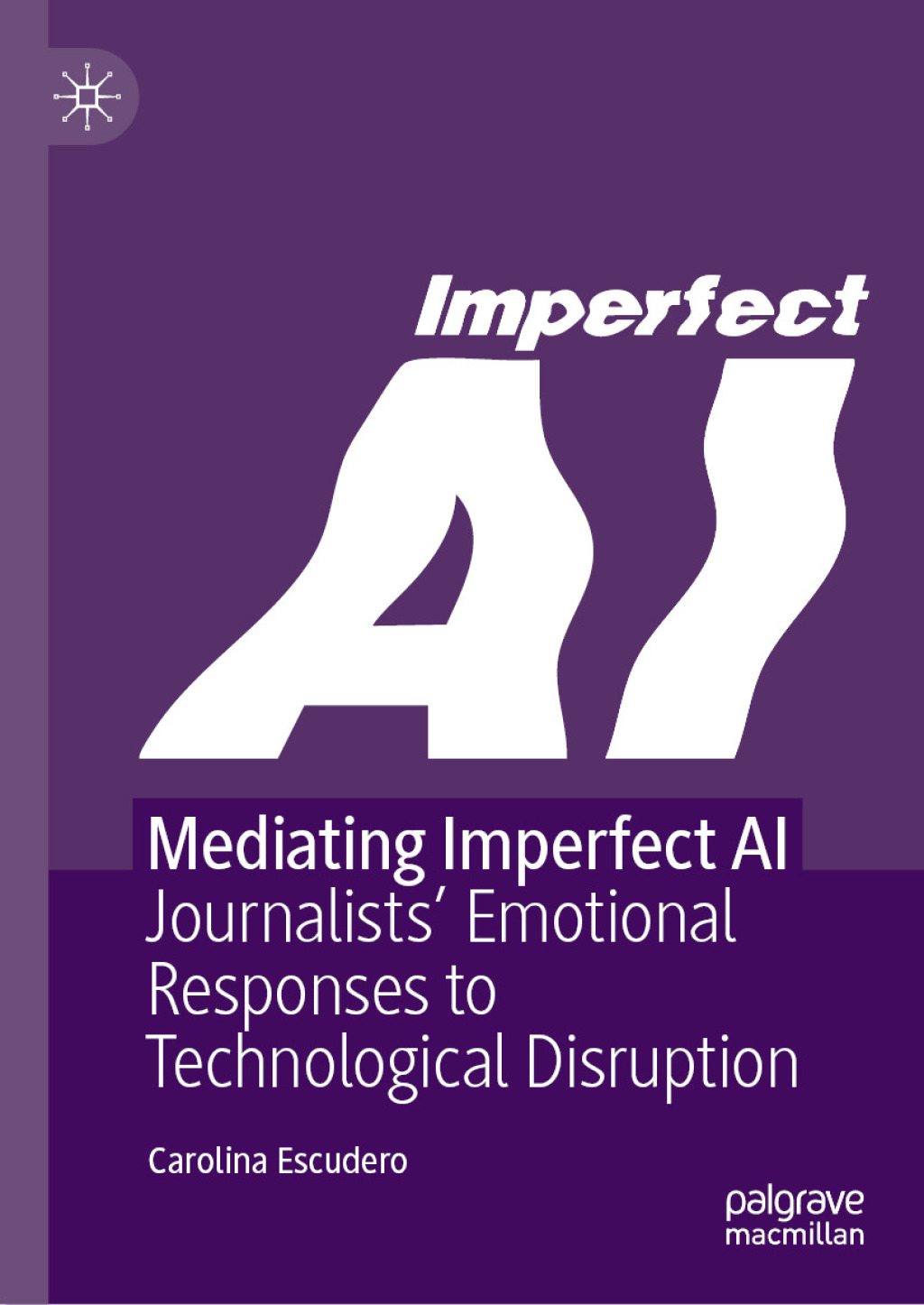 Mediating Imperfect AI Journalistsâ€™ Emotional Responses to Technological Disruption  â€“ PDF/EPUB Version Downloadable