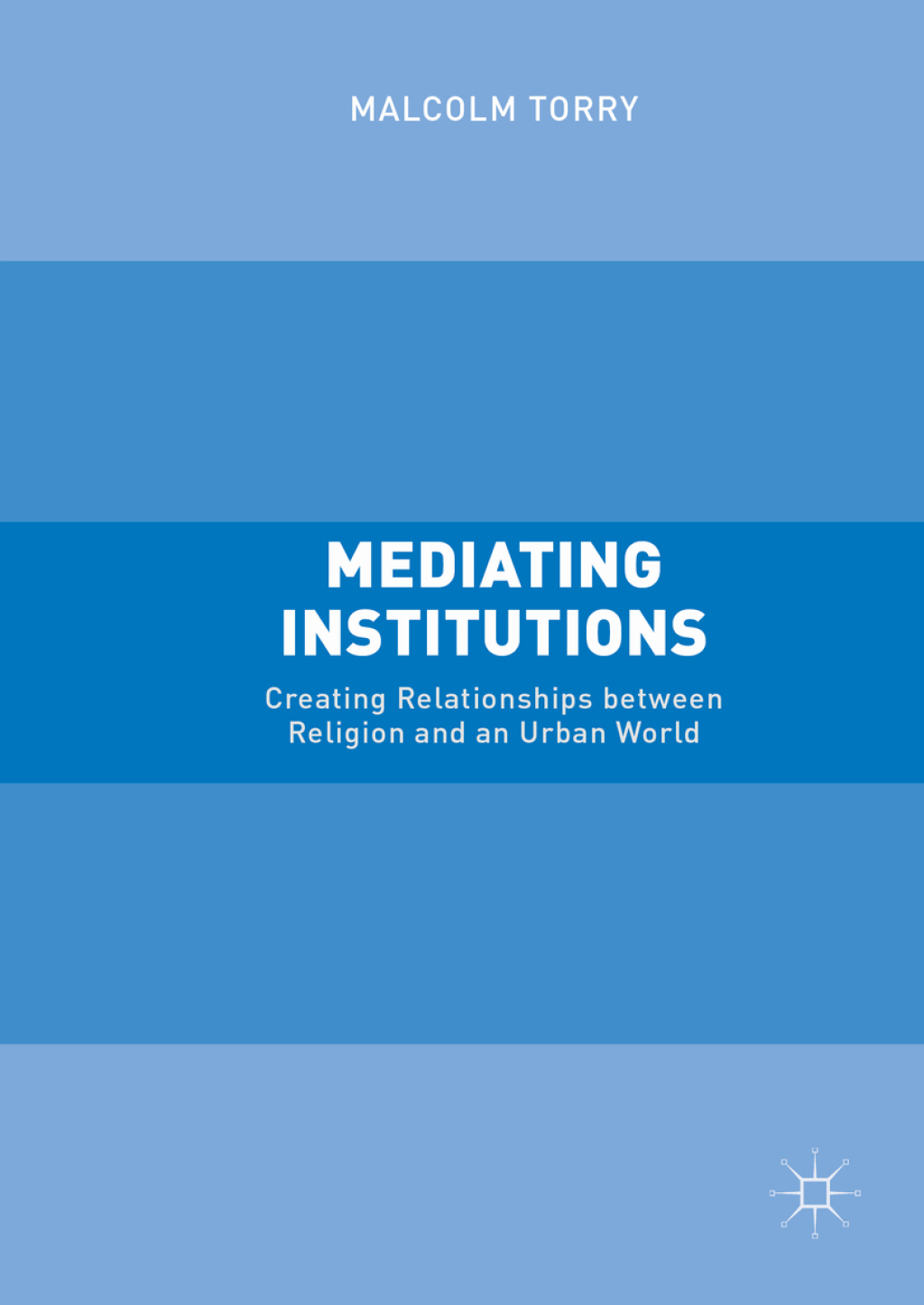 Mediating Institutions Creating Relationships between Religion and an Urban World  â€“ PDF/EPUB Version Downloadable
