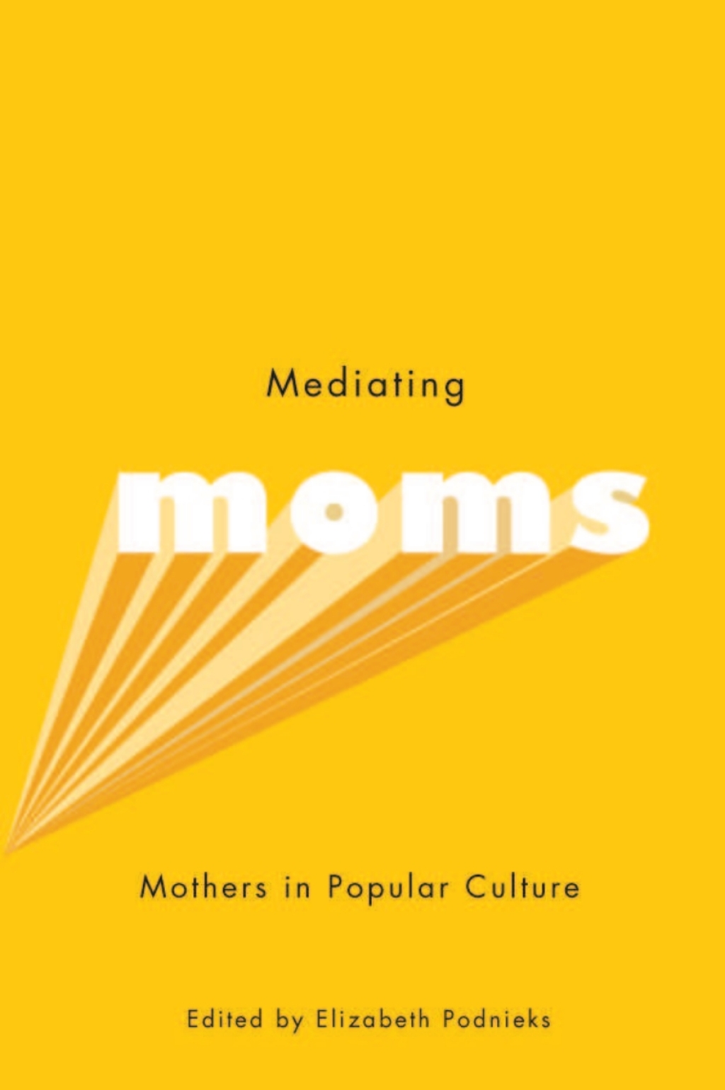 Mediating Moms Mothers in Popular Culture  â€“ PDF/EPUB Version Downloadable