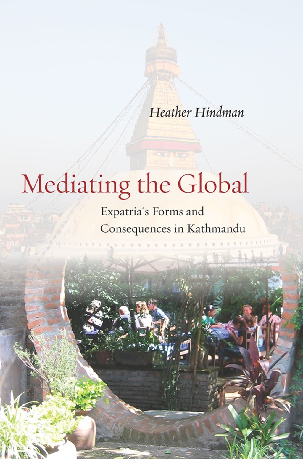 Mediating the Global Expatria's Forms and Consequences in Kathmandu 1st Edition â€“ PDF/EPUB Version Downloadable
