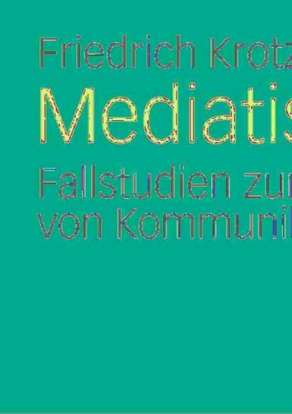Mediatisierung Fallstudien zum Wandel von Kommunikation  â€“ PDF/EPUB Version Downloadable