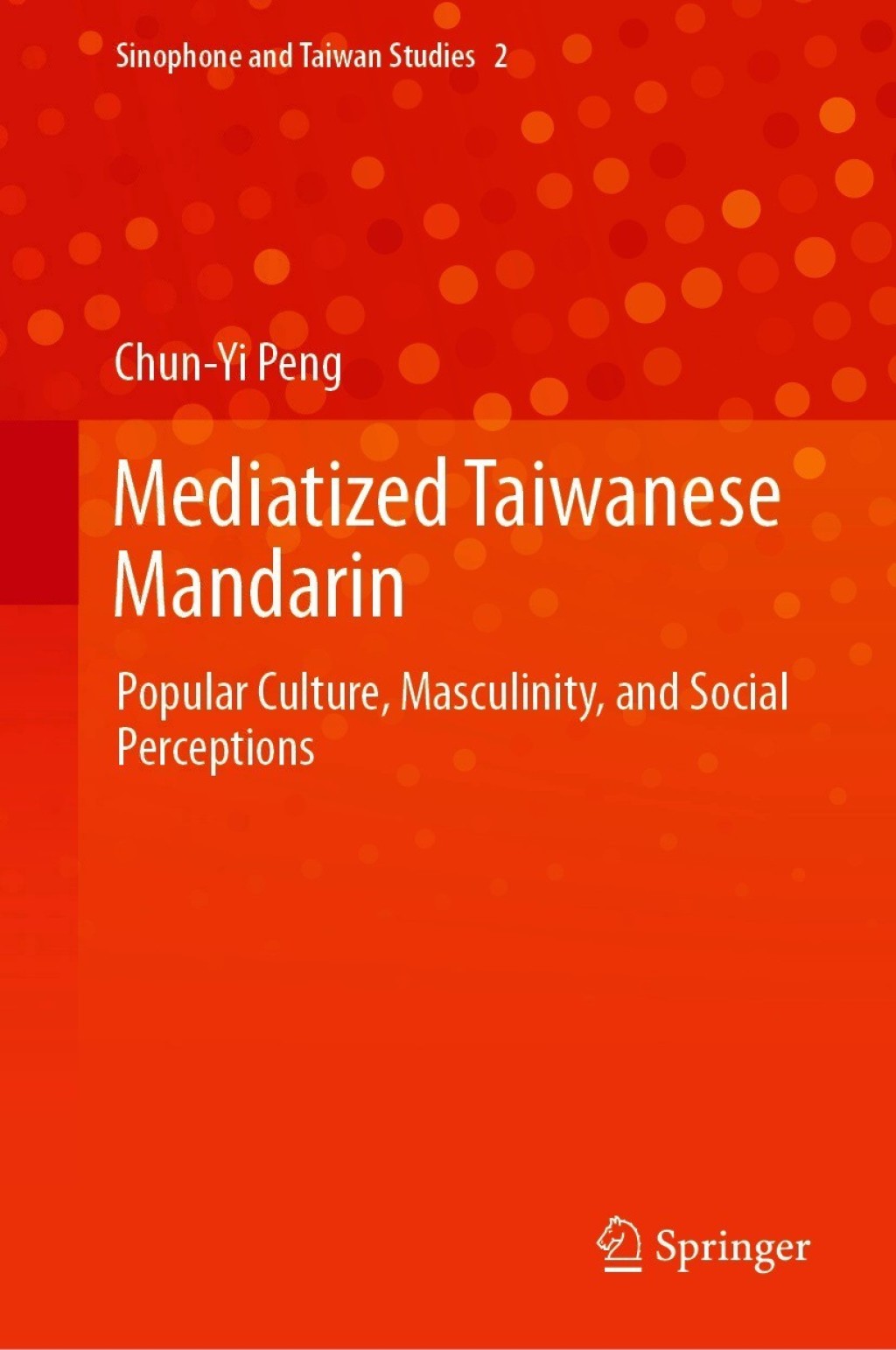 Mediatized Taiwanese Mandarin Popular Culture, Masculinity, and Social Perceptions  â€“ PDF/EPUB Version Downloadable