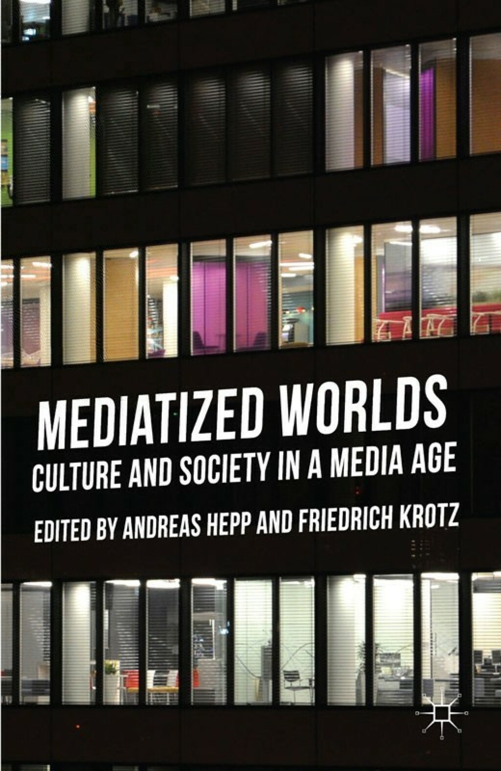 Mediatized Worlds Culture and Society in a Media Age â€“ PDF/EPUB ...