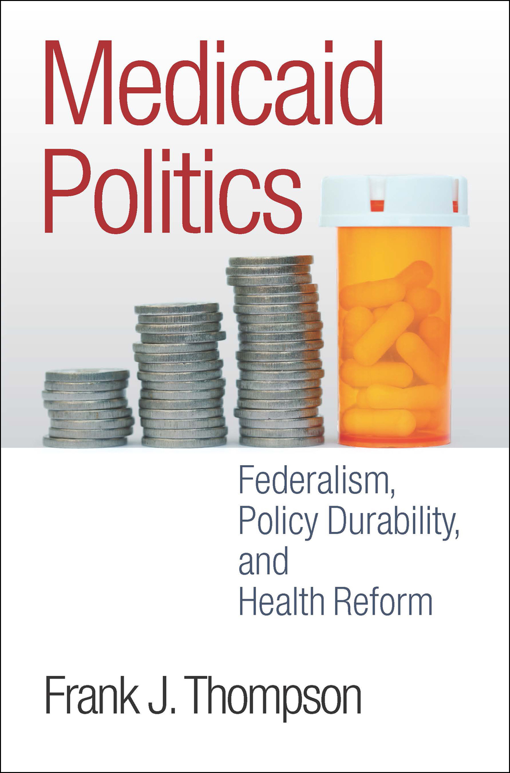 Medicaid Politics Federalism, Policy Durability, and Health Reform  â€“ PDF/EPUB Version Downloadable