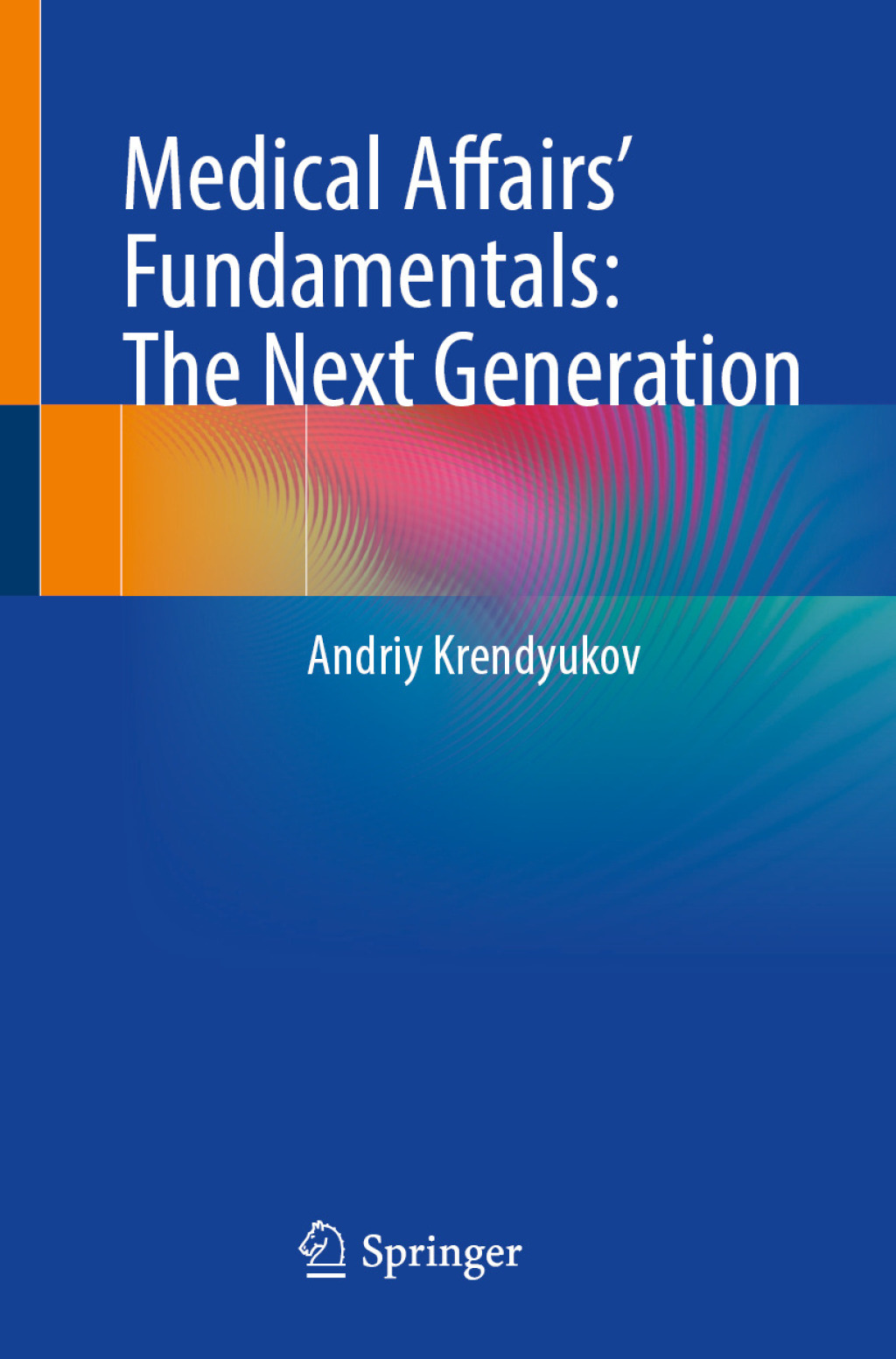 Medical Affairsâ€™ Fundamentals: The Next Generation  â€“ PDF/EPUB Version Downloadable