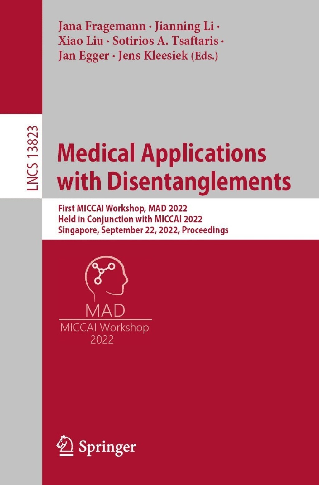 Medical Applications with Disentanglements First MICCAI Workshop, MAD 2022, Held in Conjunction with MICCAI 2022, Singapore, September 22, 2022, Proceedings  â€“ PDF/EPUB Version Downloadable