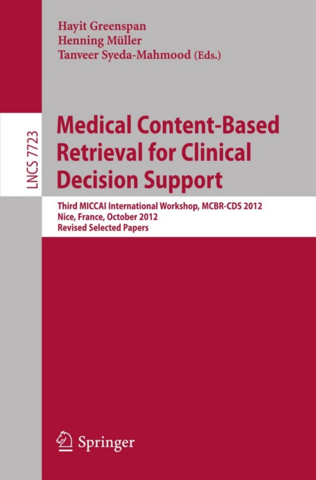 Medical Content-Based Retrieval for Clinical Decision Support Third MICCAI International Workshop, MCBR-CDS 2012, Nice, France, October 1st, 2012, Revised Selected Papers  â€“ PDF/EPUB Version Downloadable