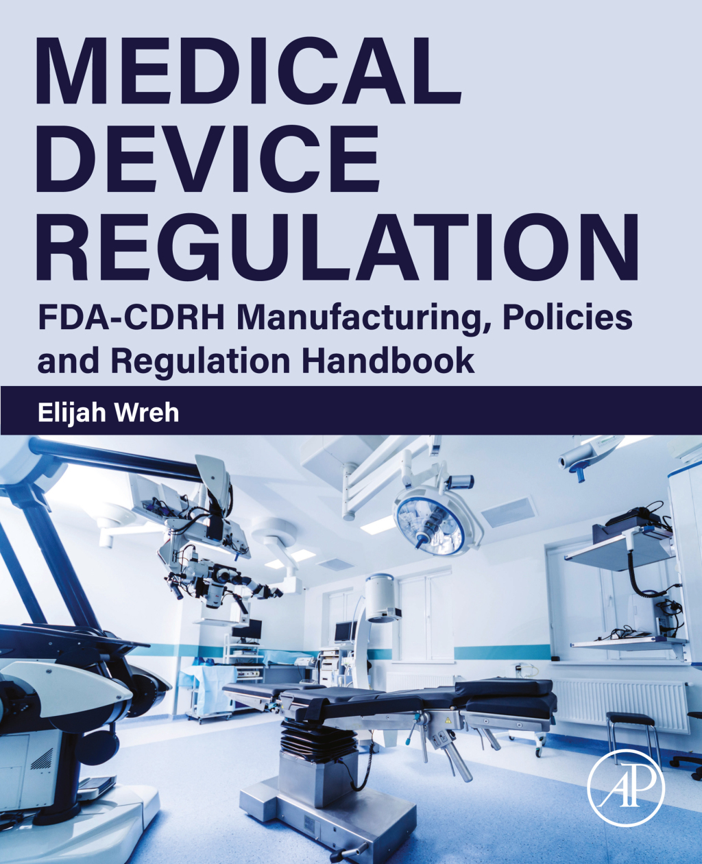 Medical Device Regulation FDA-CDRH Manufacturing, Policies and Regulation Handbook 1st Edition â€“ PDF/EPUB Version Downloadable
