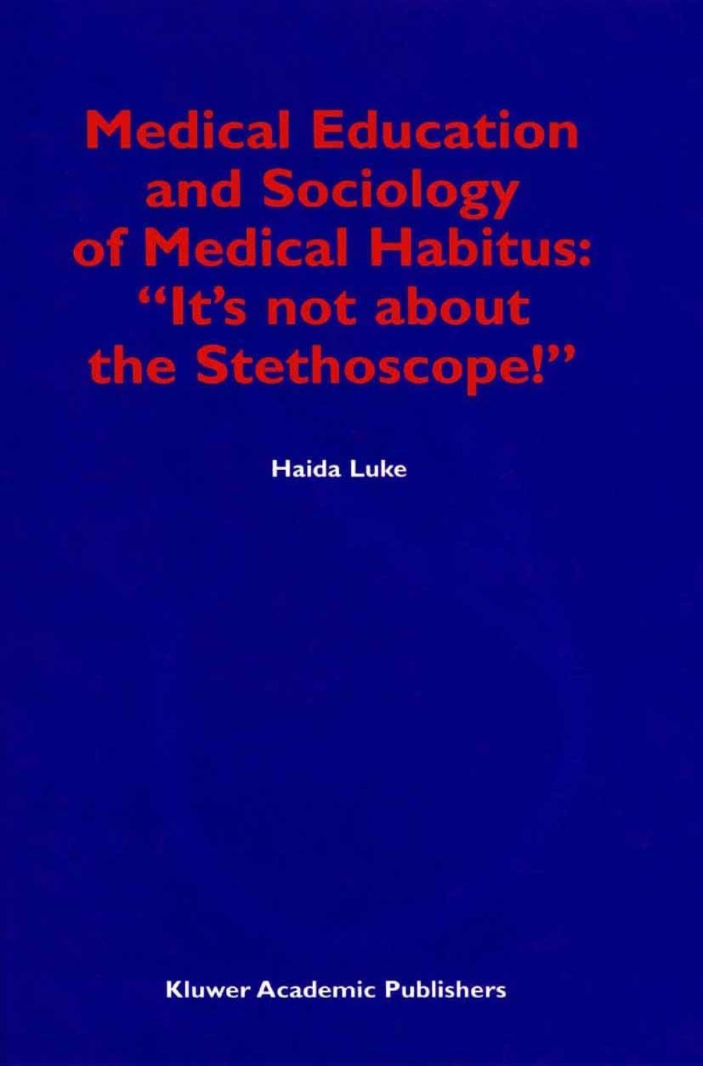 Medical Education and Sociology of Medical Habitus: â€œItâ€™s not about the Stethoscope!â€  â€“ PDF/EPUB Version Downloadable