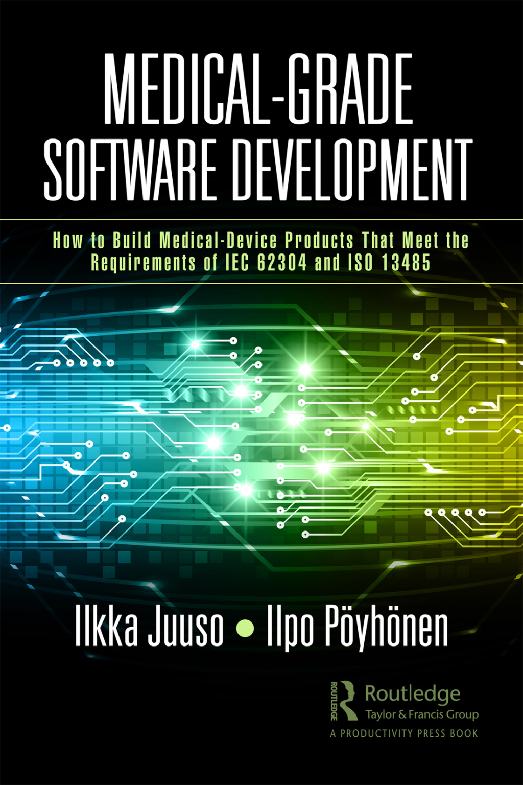 Medical-Grade Software Development How to Build Medical-Device Products That Meet the Requirements of IEC 62304 and ISO 13485 1st Edition â€“ PDF/EPUB Version Downloadable