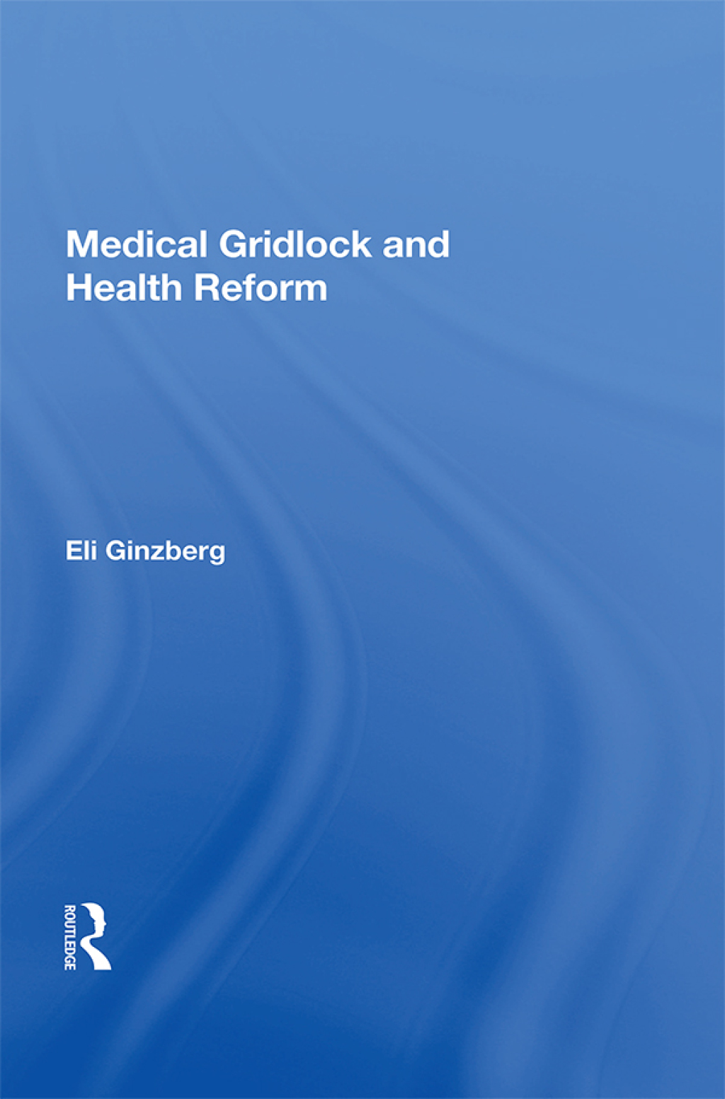 Medical Gridlock and Health Reform 1st Edition â€“ PDF/EPUB Version Downloadable