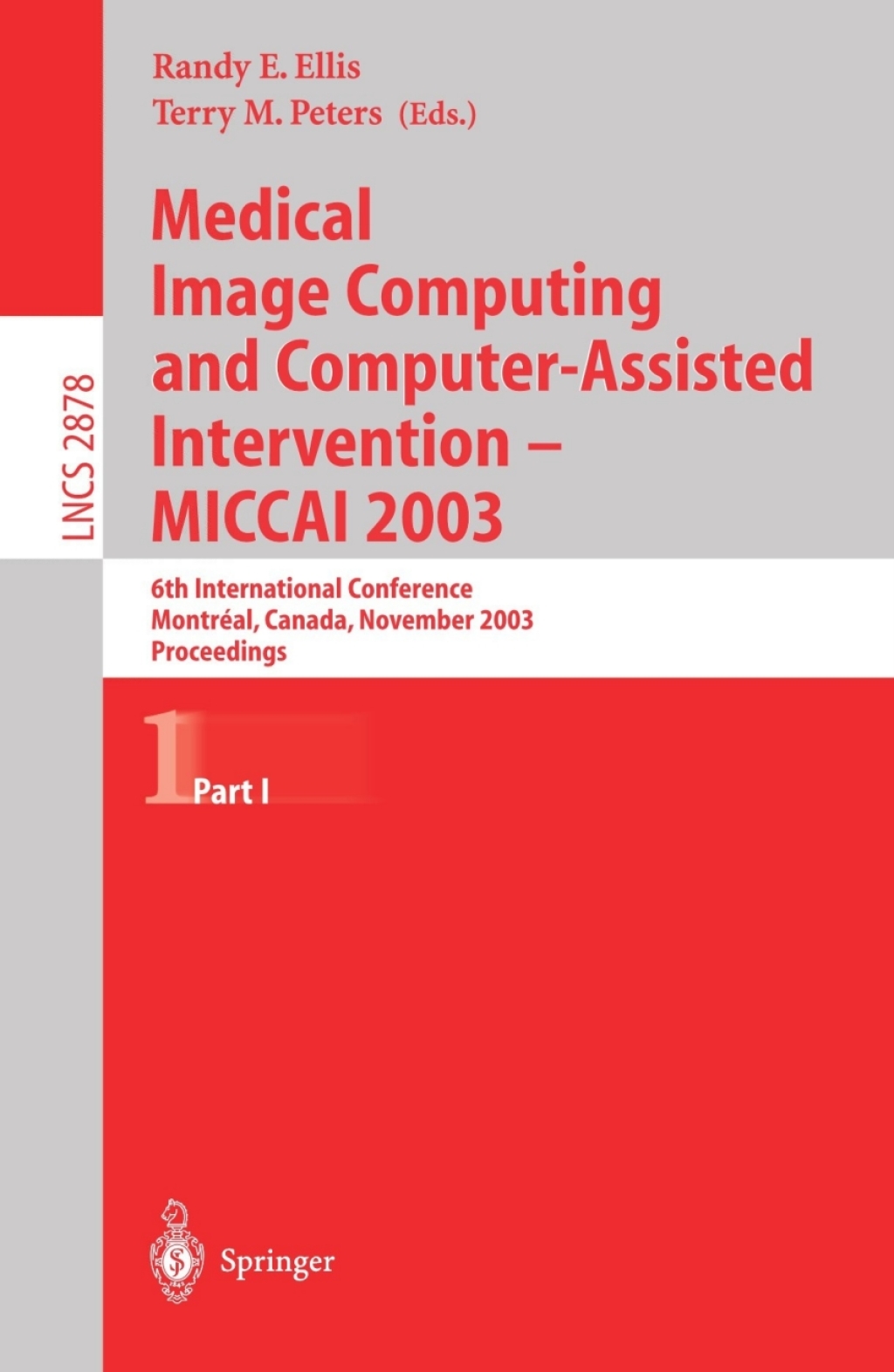 Medical Image Computing and Computer-Assisted Intervention - MICCAI 2003 6th International Conference, MontrÃ©al, Canada, November 15-18, 2003, Proceedings, Part I 1st Edition â€“ PDF/EPUB Version Downloadable