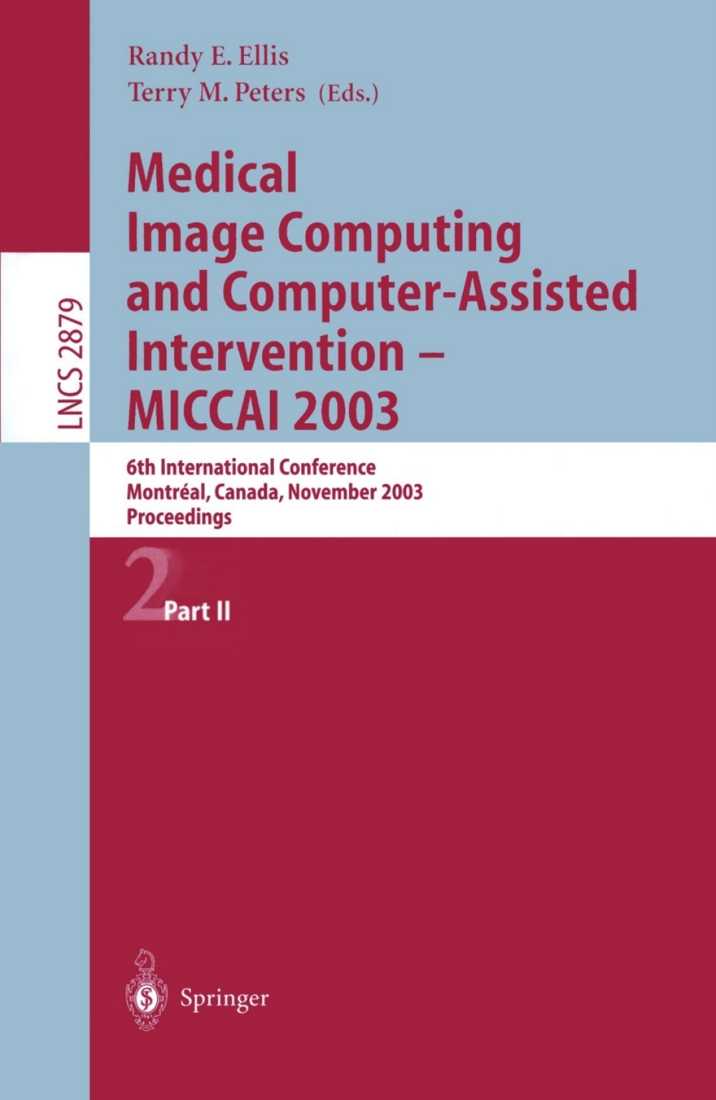 Medical Image Computing and Computer-Assisted Intervention - MICCAI 2003 6th International Conference, MontrÃ©al, Canada, November 15-18, 2003, Proceedings, Part II 1st Edition â€“ PDF/EPUB Version Downloadable