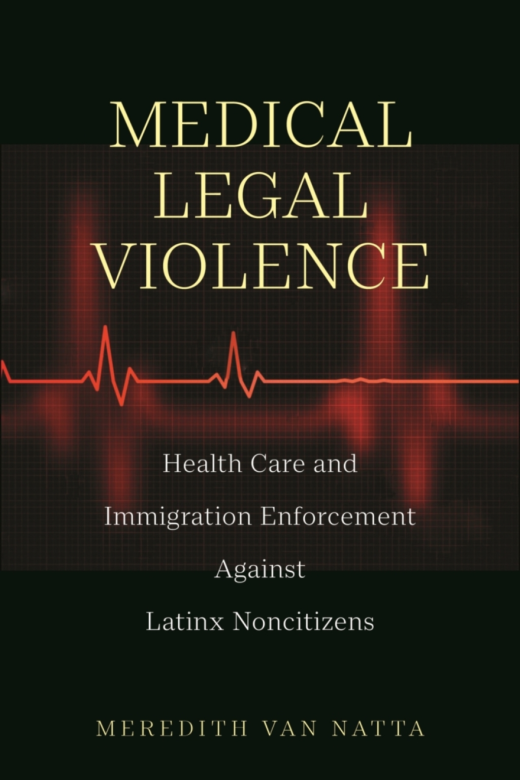 Medical Legal Violence Health Care and Immigration Enforcement Against Latinx Noncitizens  â€“ PDF/EPUB Version Downloadable