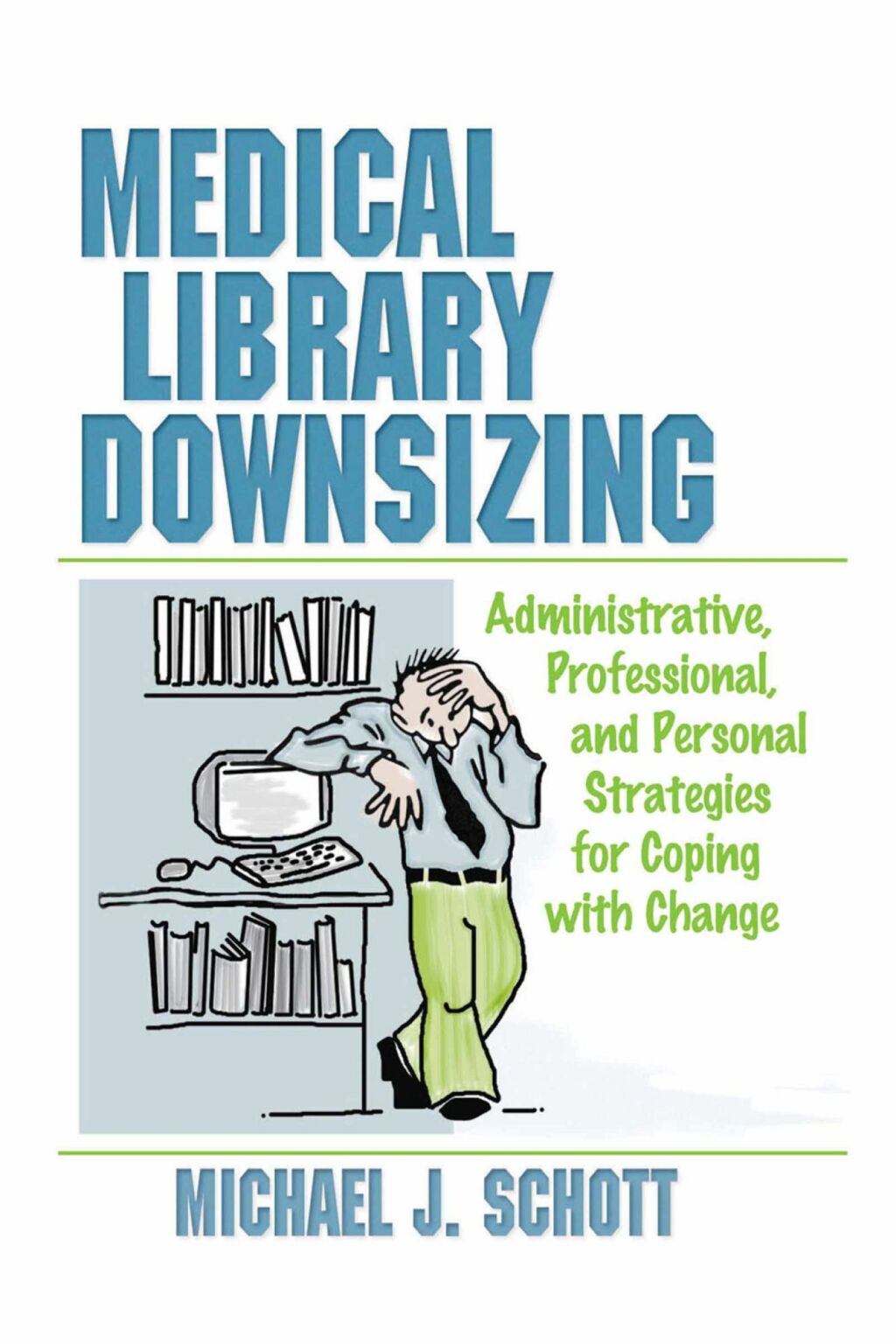 Medical Library Downsizing Administrative, Professional, and Personal Strategies for Coping with Change 1st Edition â€“ PDF/EPUB Version Downloadable